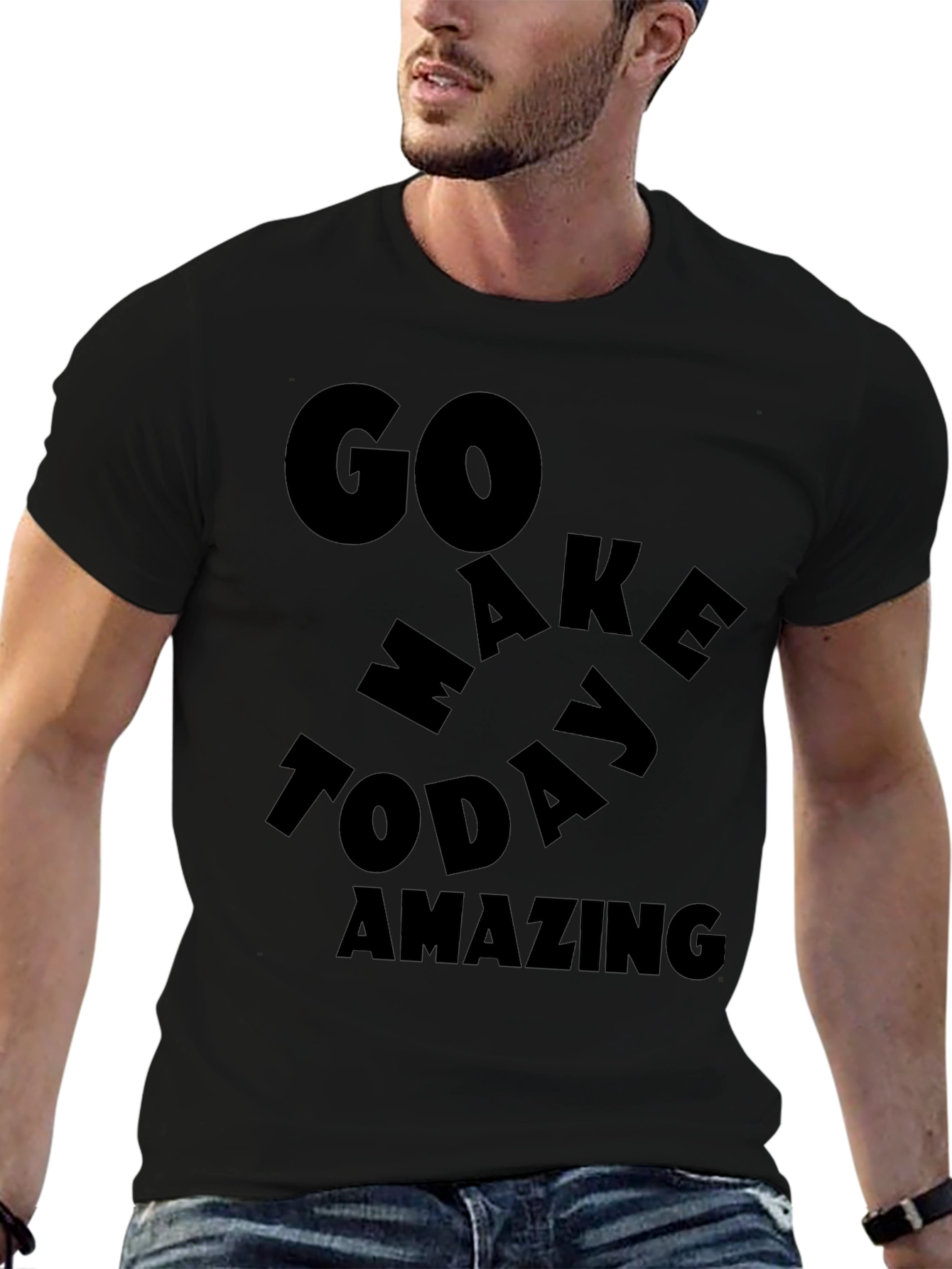 Motivational Graphic T-Shirt - Go Make Today Amazing!