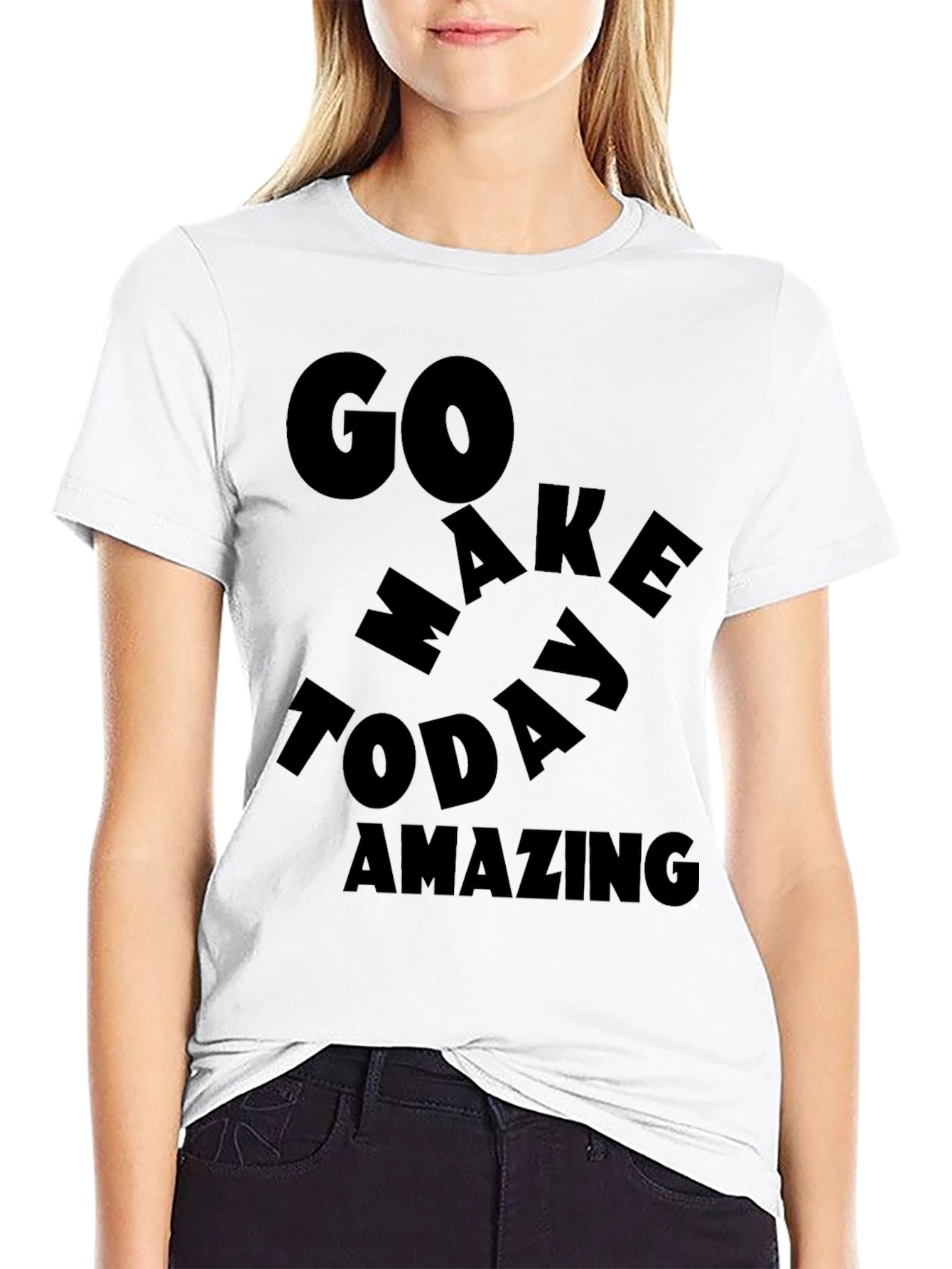 Motivational Graphic T-Shirt - Go Make Today Amazing!