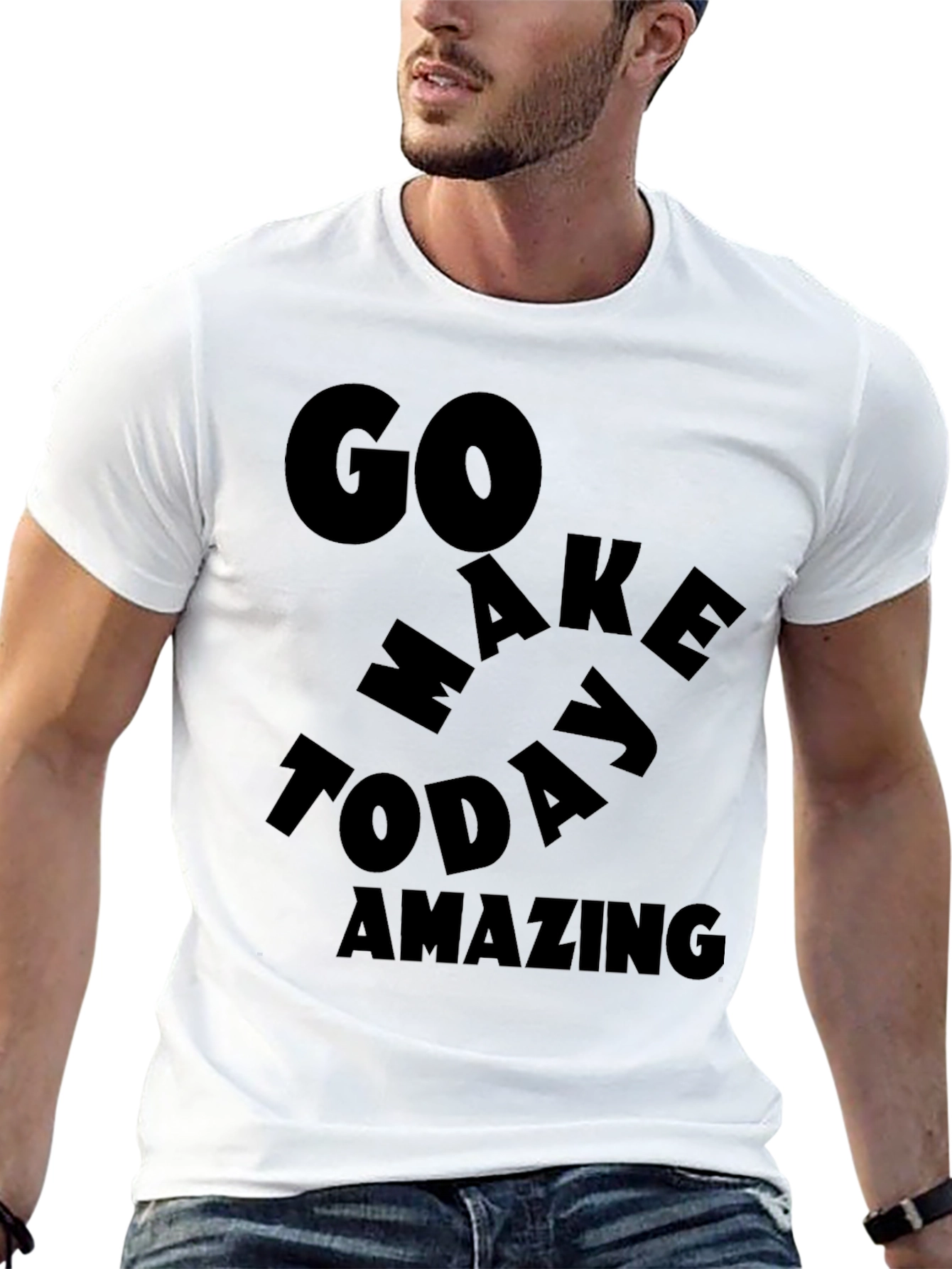 Motivational Graphic T-Shirt - Go Make Today Amazing!