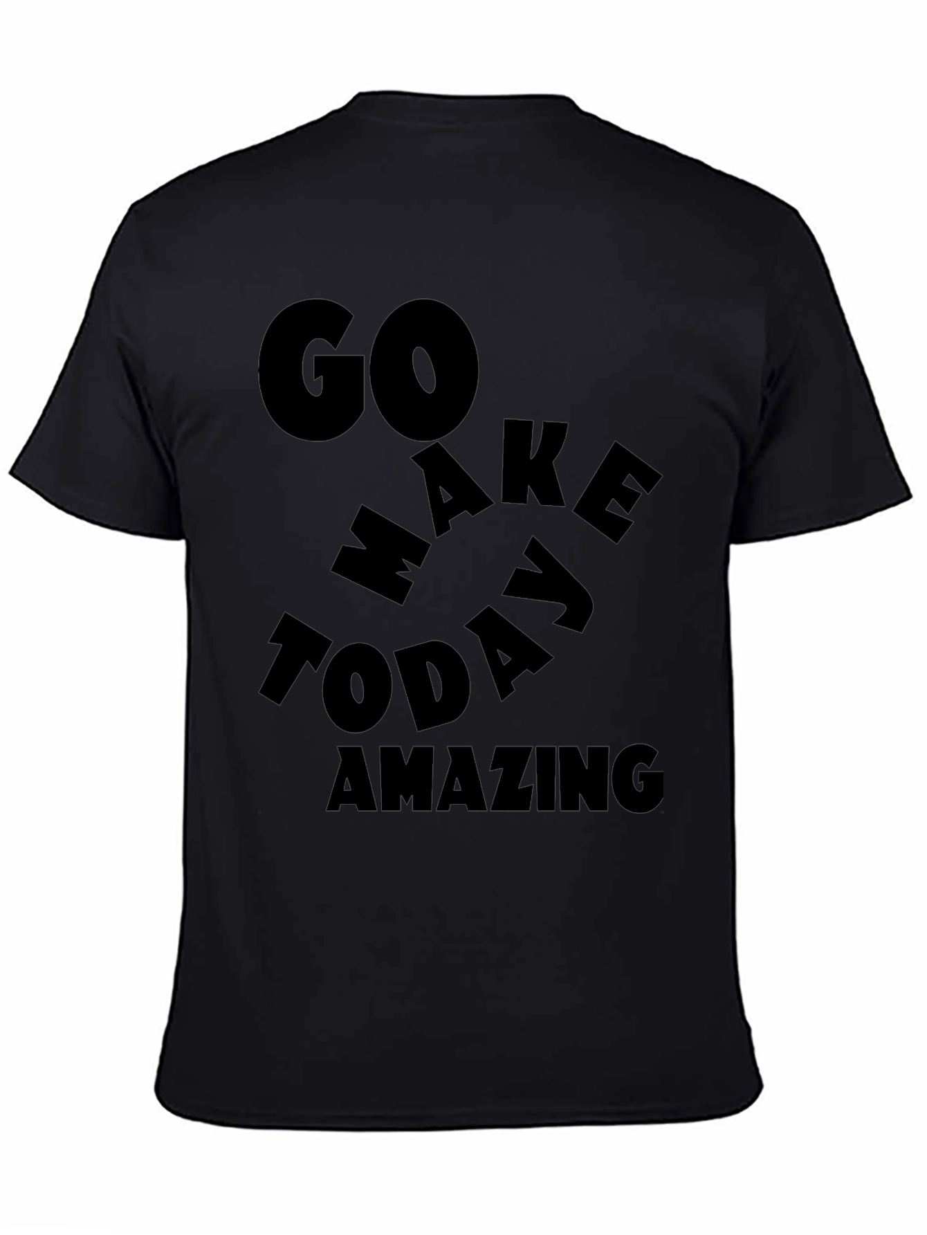 Motivational Graphic T-Shirt - Go Make Today Amazing!