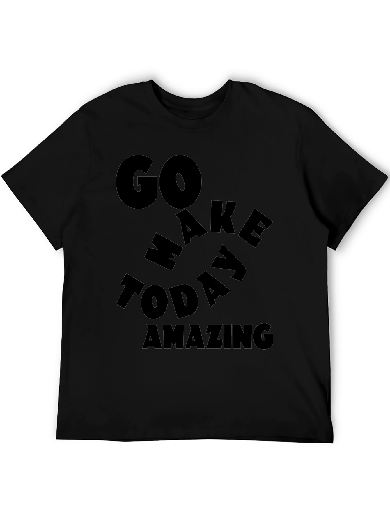 Motivational Graphic T-Shirt - Go Make Today Amazing!