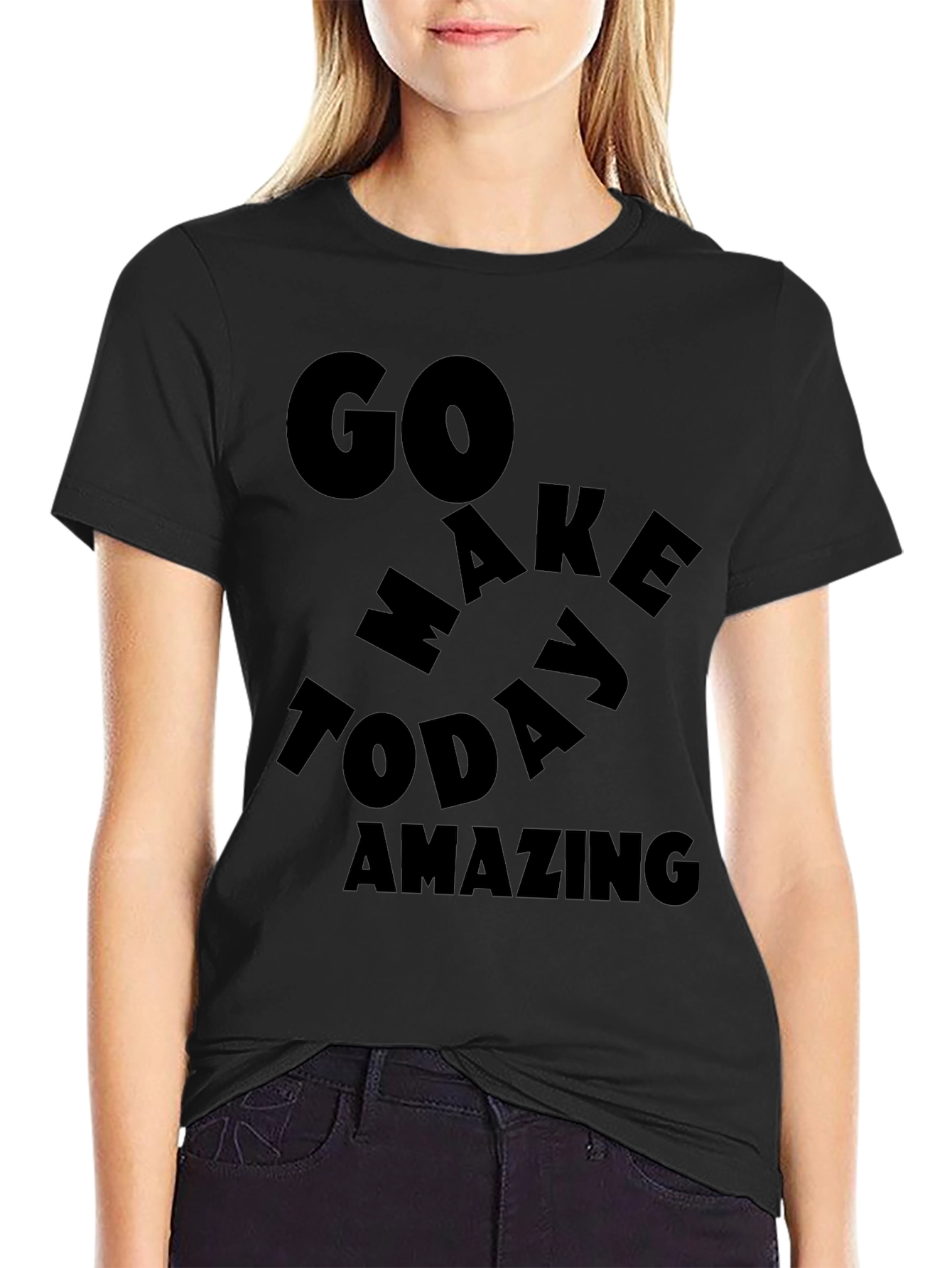Motivational Graphic T-Shirt - Go Make Today Amazing!