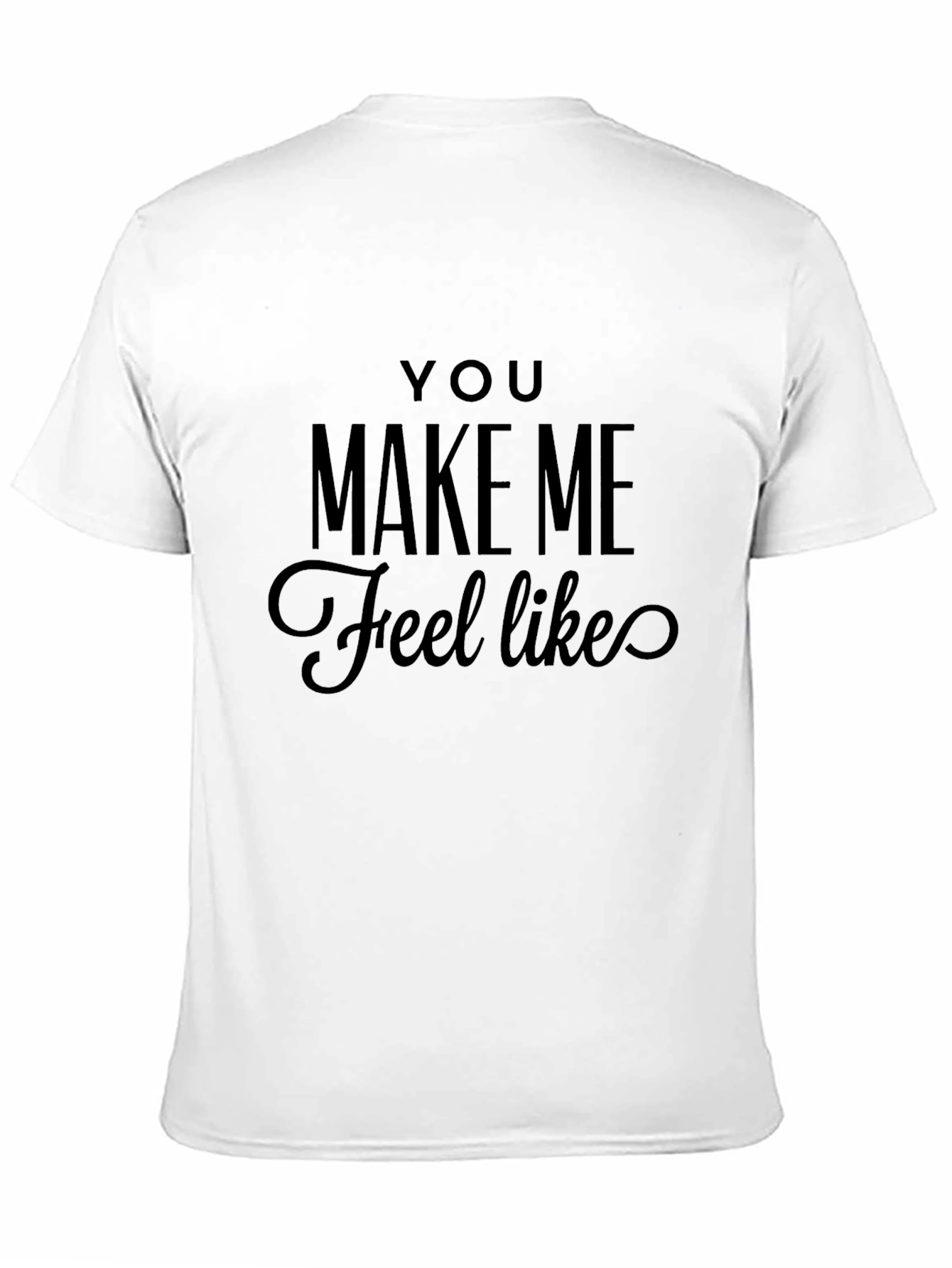 You Make Me Feel Like Graphic Tee - Black
