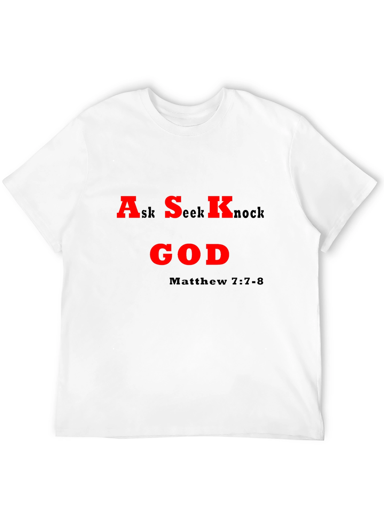 Ask Seek Knock God T-Shirt - Matthew 7:7-8