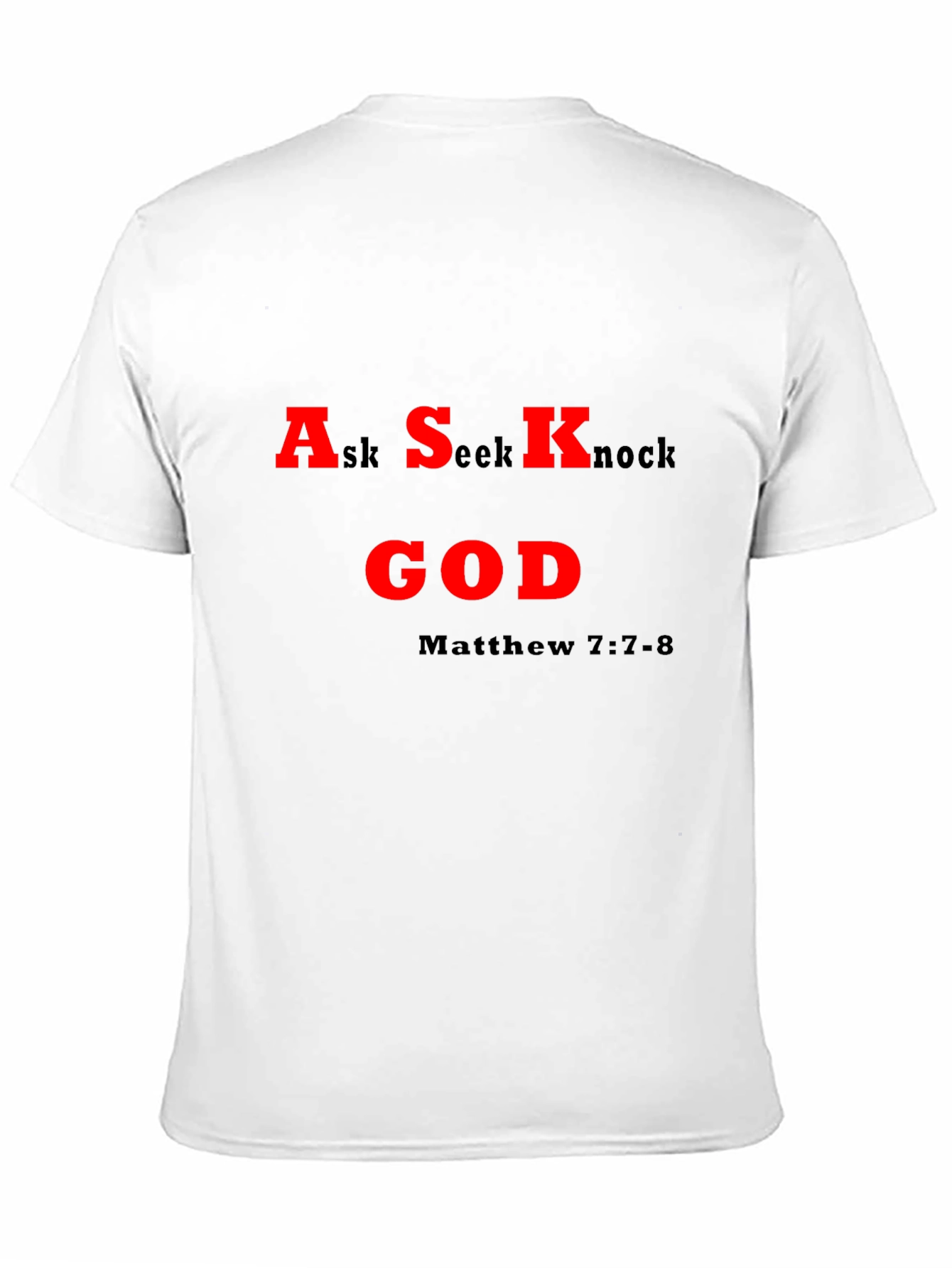 Ask Seek Knock God T-Shirt - Matthew 7:7-8