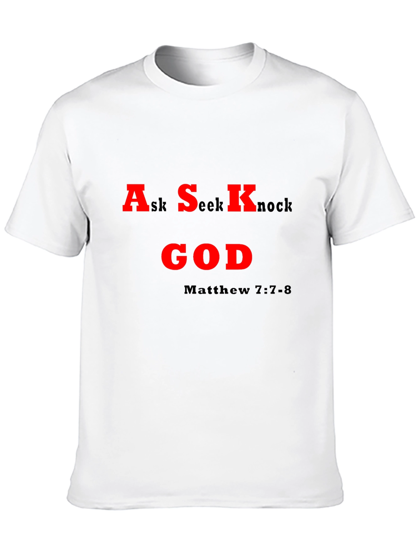 Ask Seek Knock God T-Shirt - Matthew 7:7-8