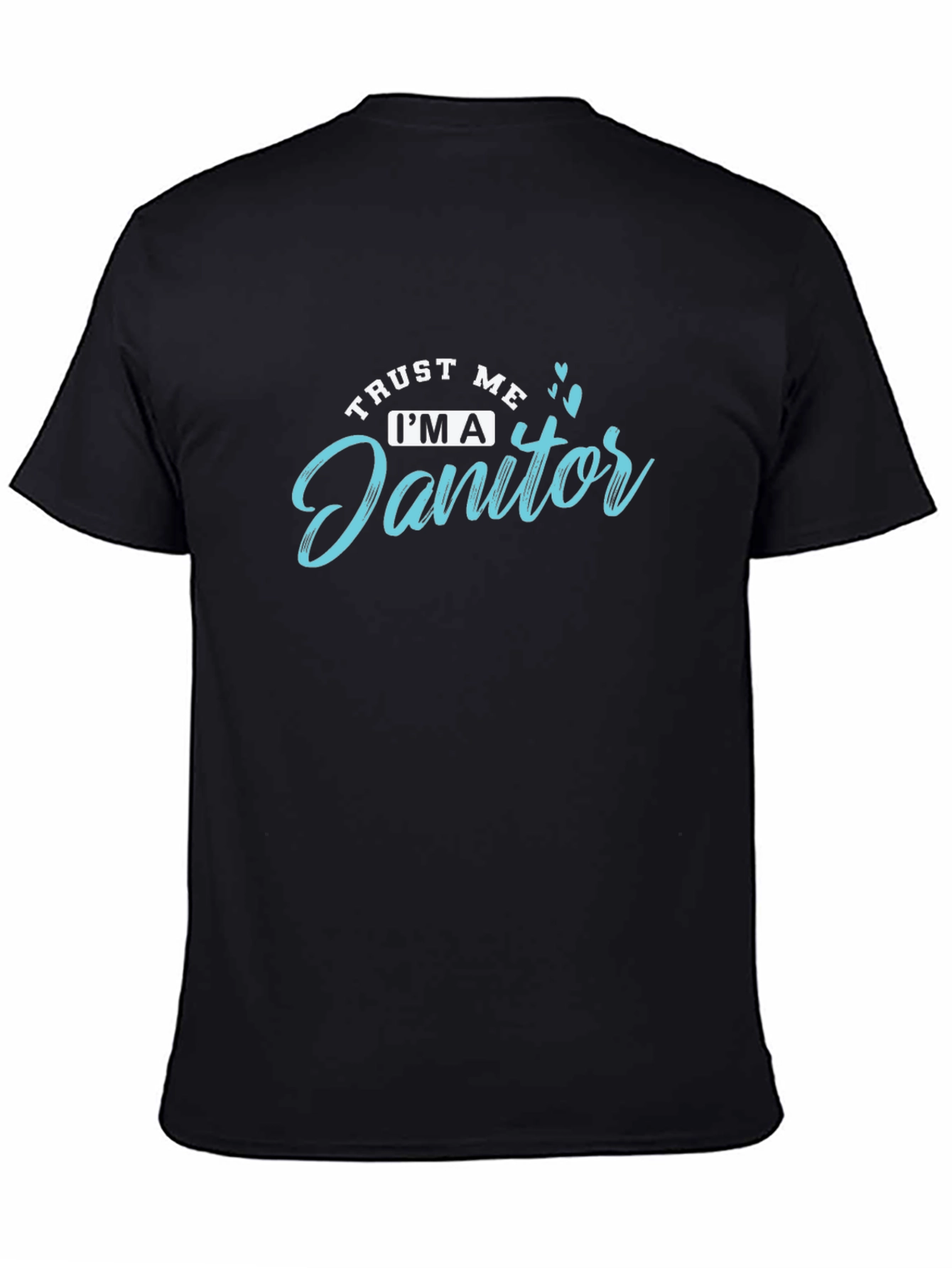 Trust Me Im a Janitor T-Shirt