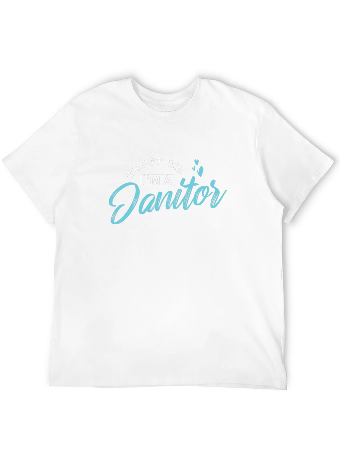 Trust Me Im a Janitor T-Shirt