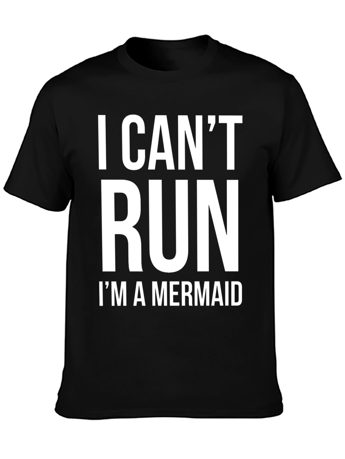 I Cant Run Im A Mermaid T-Shirt