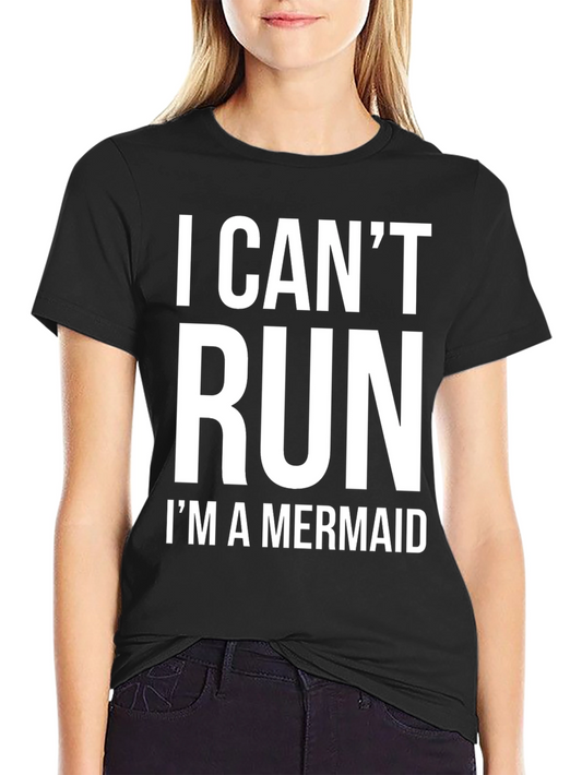 I Cant Run Im A Mermaid T-Shirt