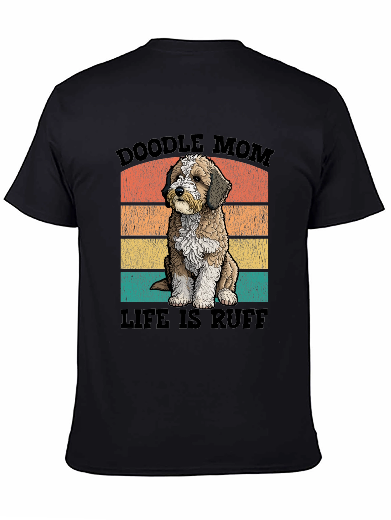 Doodle Mom Life is Ruff T-Shirt