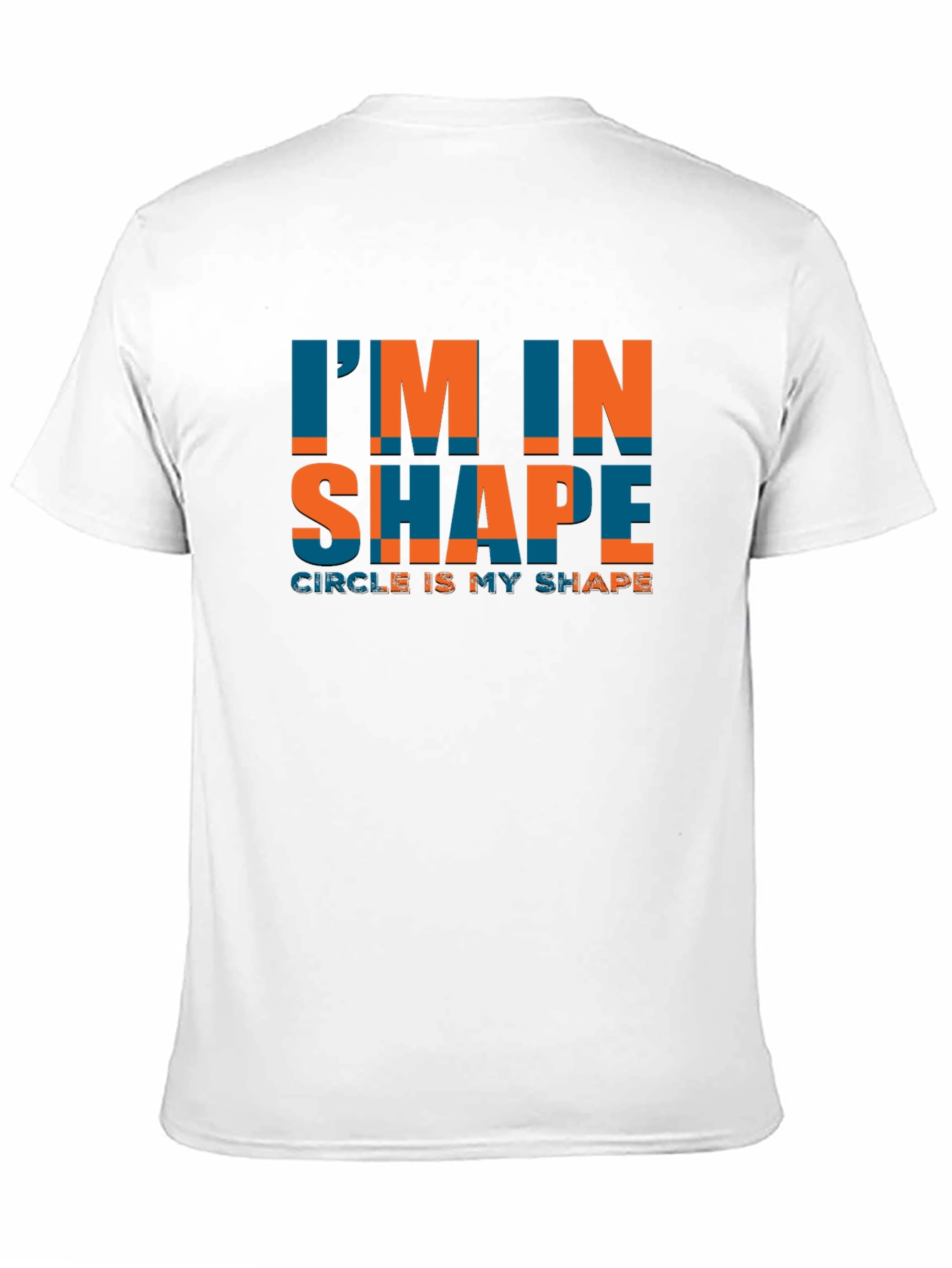 Im In Shape Circle Is My Shape Tee