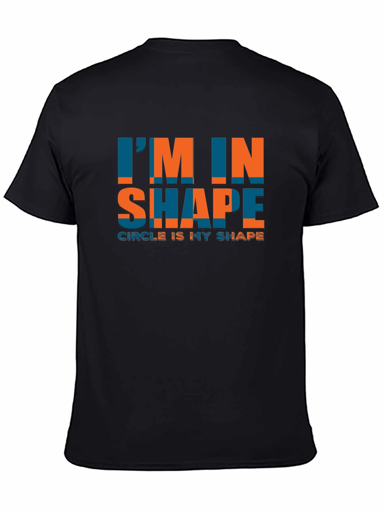 Im In Shape Circle Is My Shape Tee