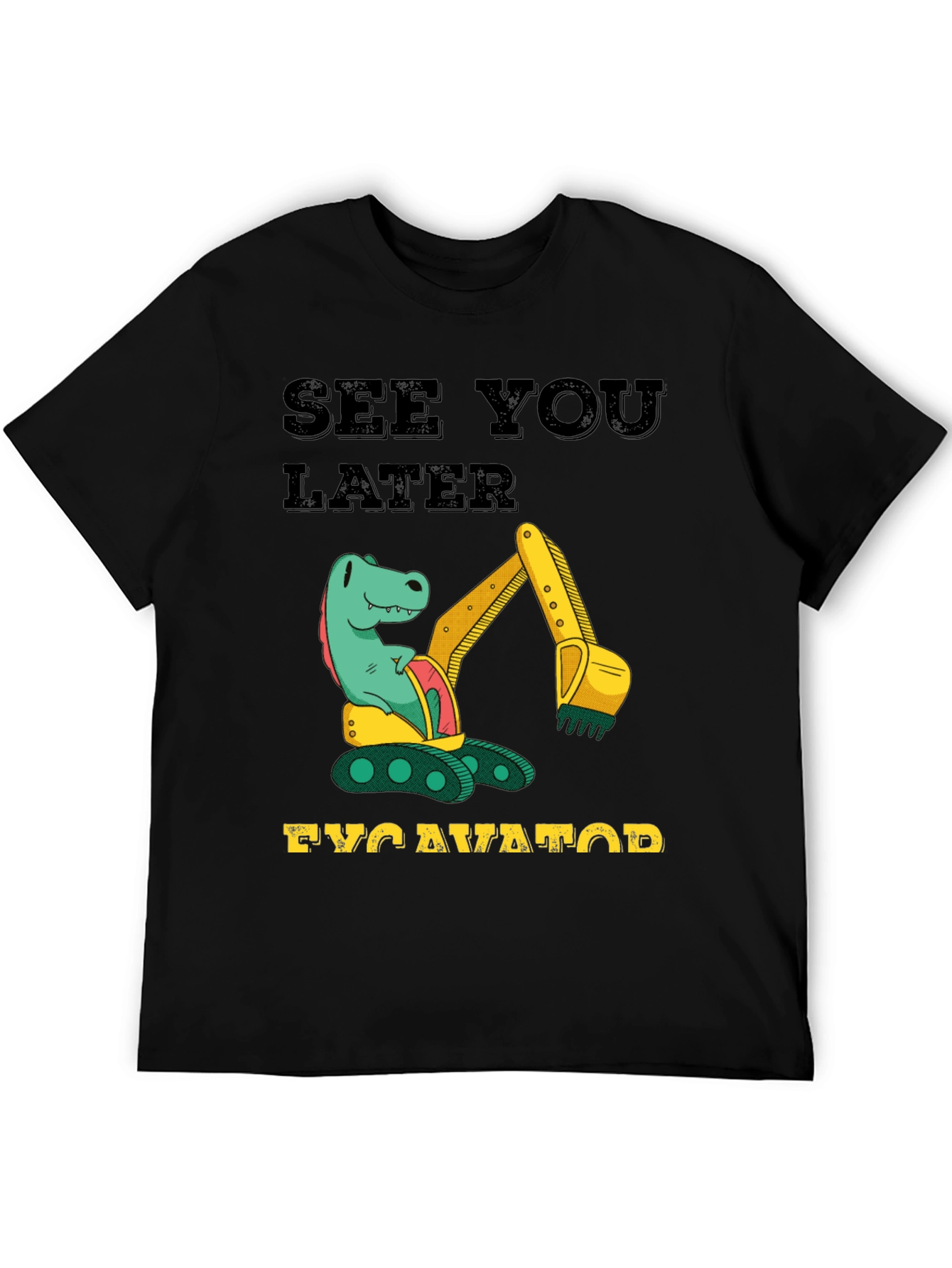 See You Later Excavator Dinosaur Graphic T-Shirt