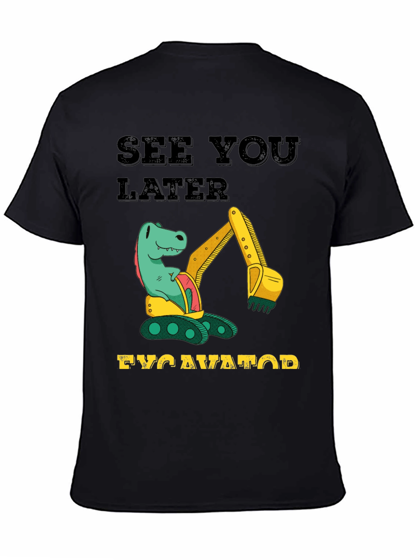See You Later Excavator Dinosaur Graphic T-Shirt