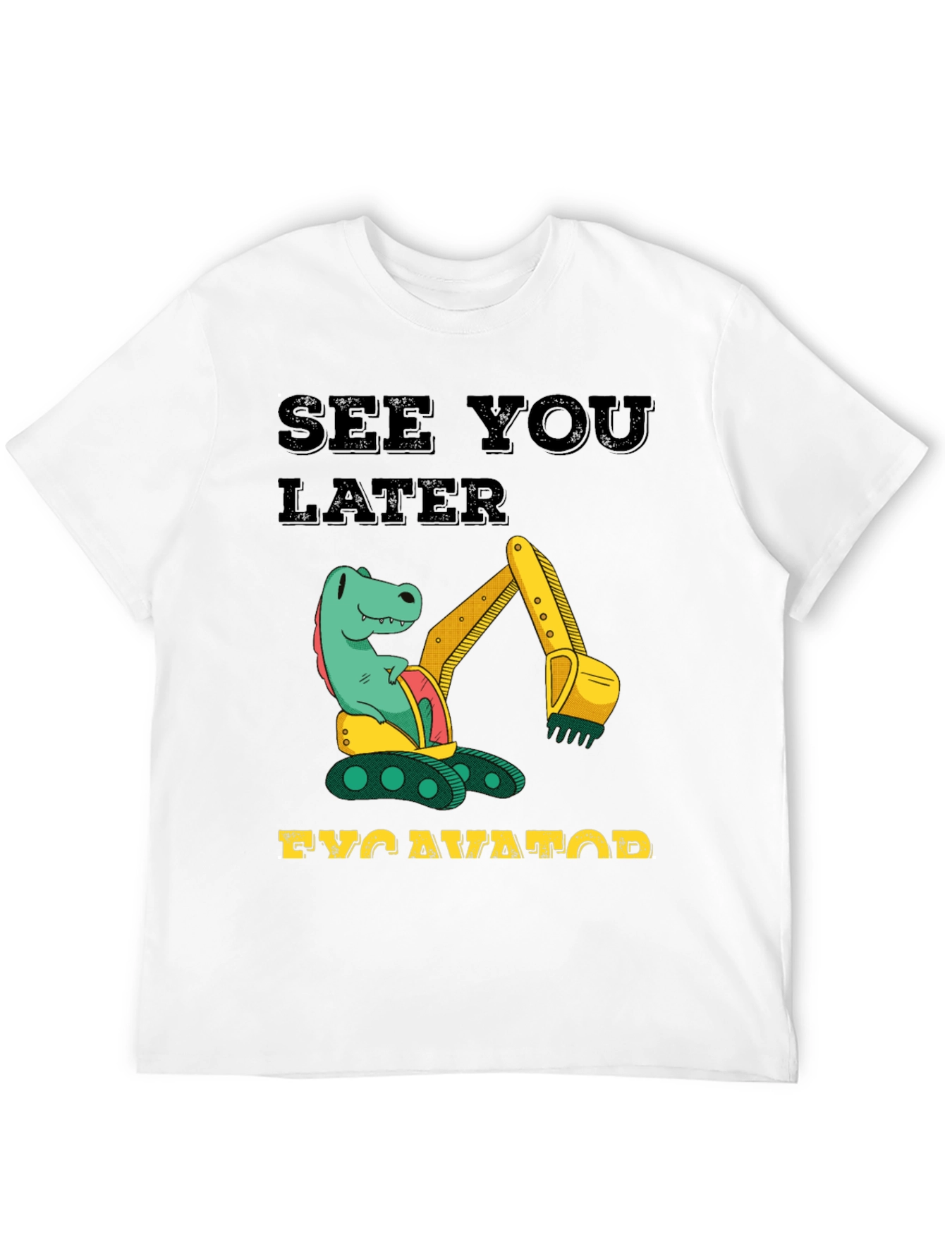 See You Later Excavator Dinosaur Graphic T-Shirt