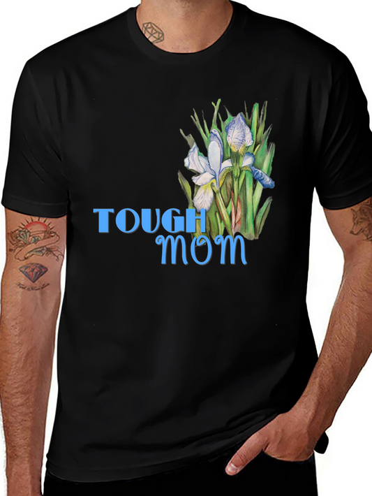 Tough Mom Floral T-Shirt - Stylish Comfort