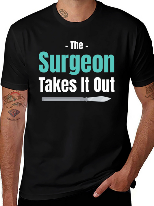 Surgeon Takes It Out T-Shirt