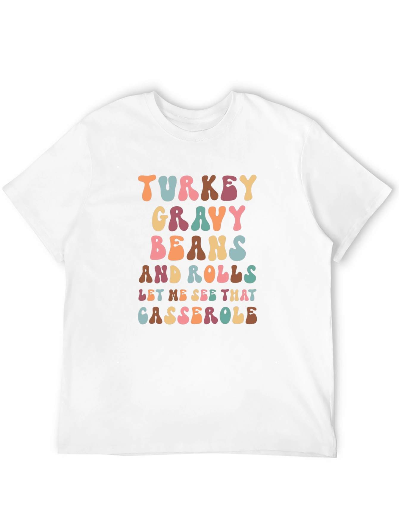 Thanksgiving Feast T-Shirt: Turkey Gravy Beans and Casserole