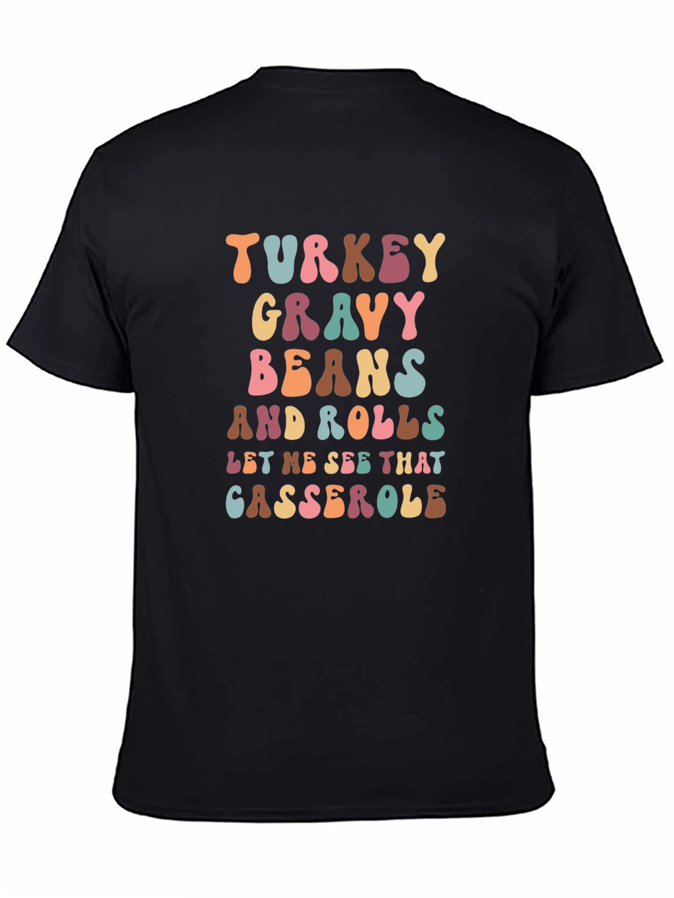 Thanksgiving Feast T-Shirt: Turkey Gravy Beans and Casserole