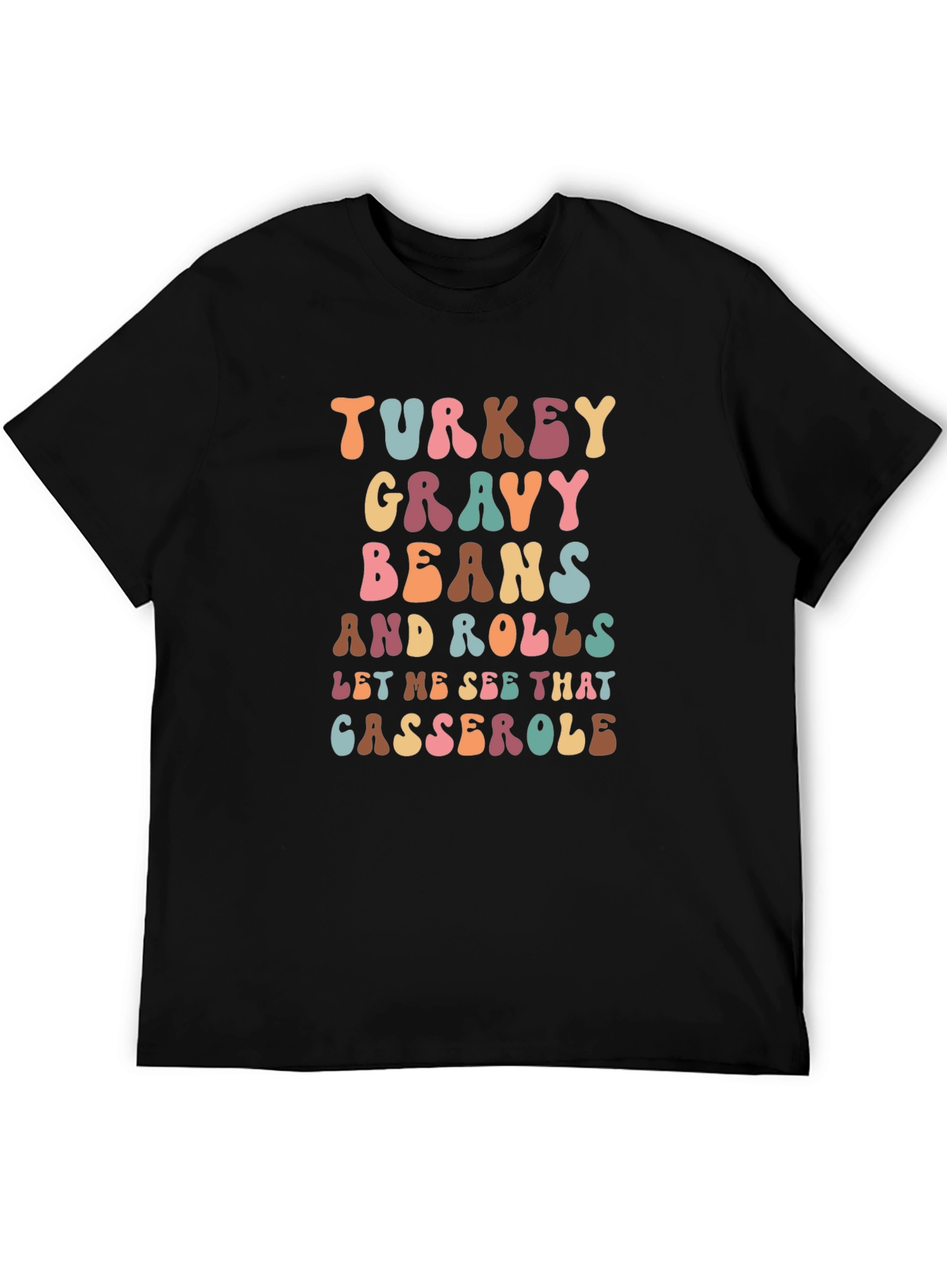 Thanksgiving Feast T-Shirt: Turkey Gravy Beans and Casserole