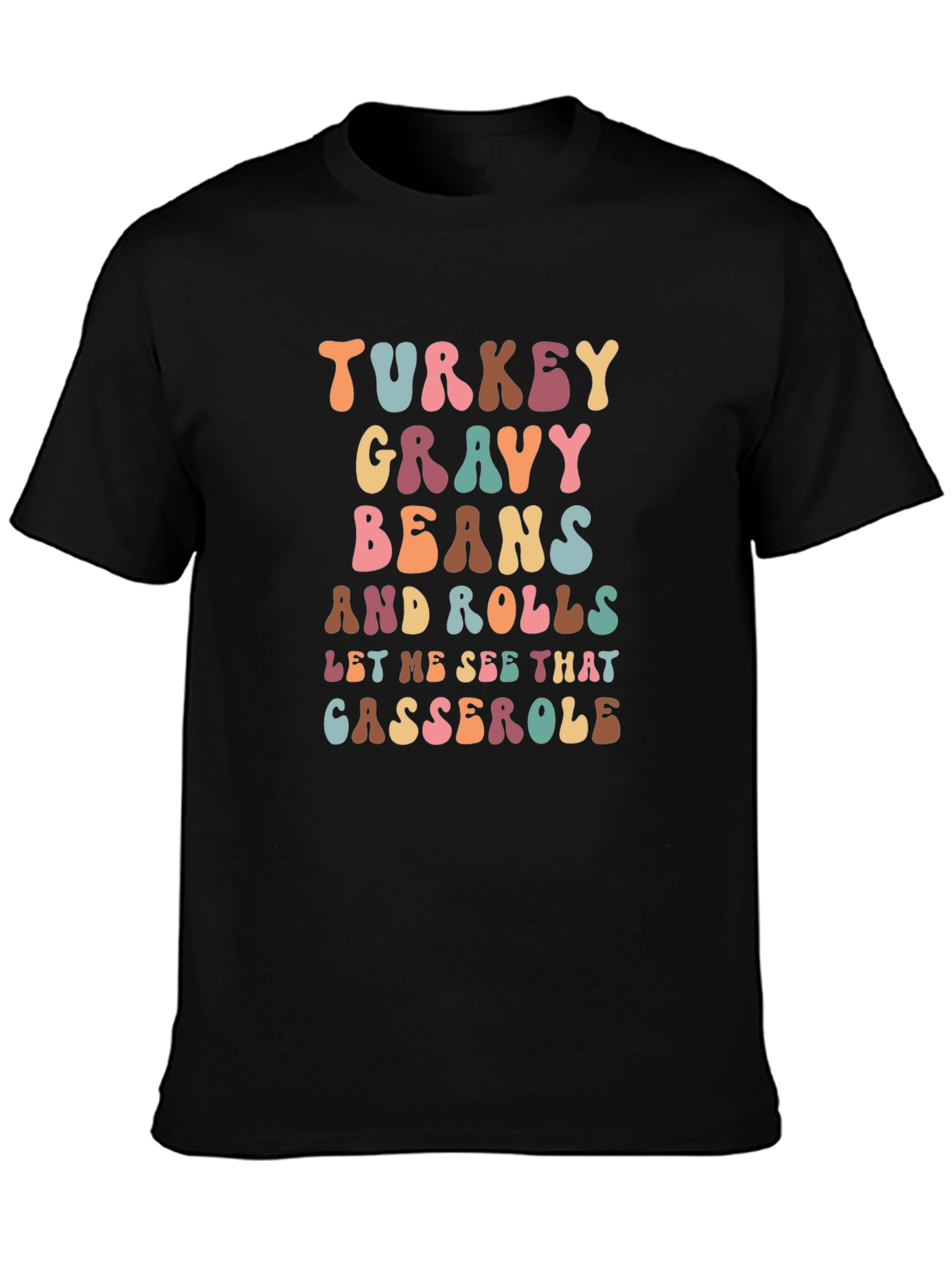 Thanksgiving Feast T-Shirt: Turkey Gravy Beans and Casserole