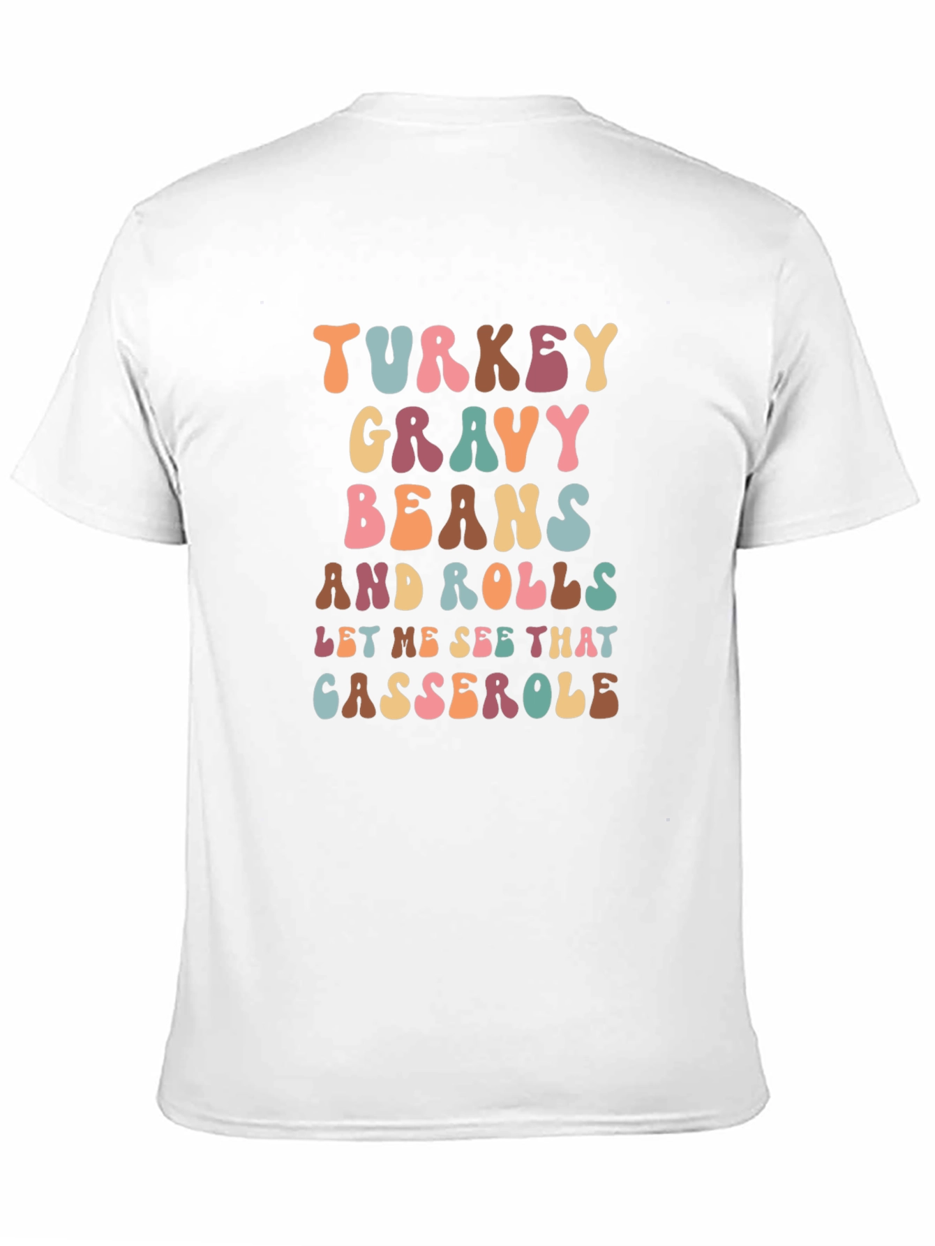 Thanksgiving Feast T-Shirt: Turkey Gravy Beans and Casserole