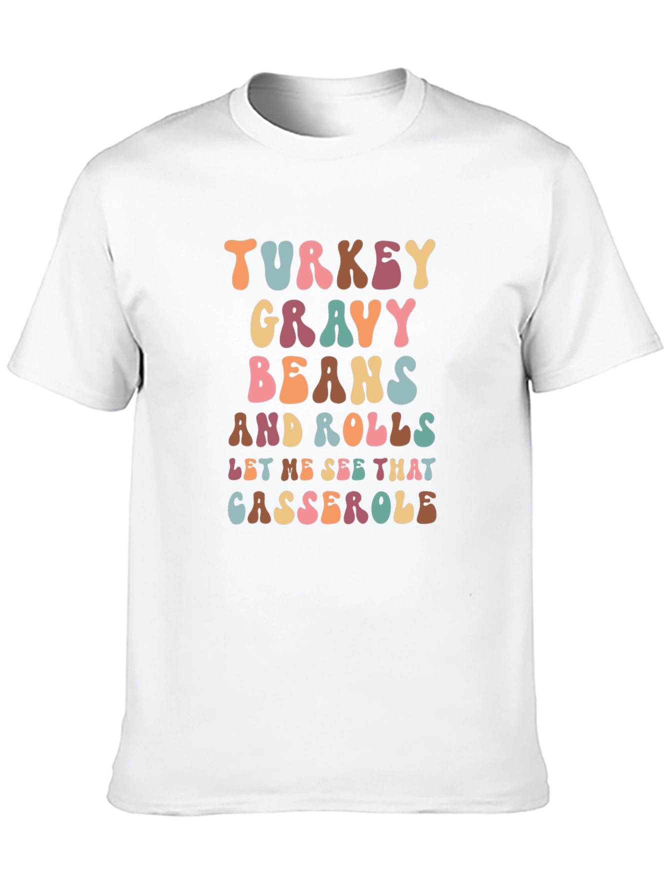 Thanksgiving Feast T-Shirt: Turkey Gravy Beans and Casserole