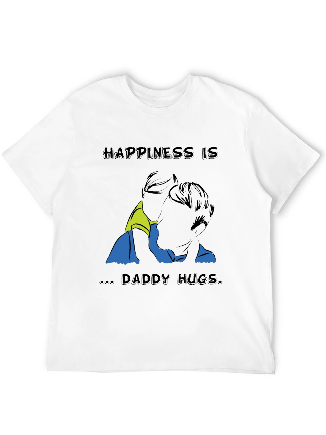 Happiness Is Daddy Hugs T-Shirt