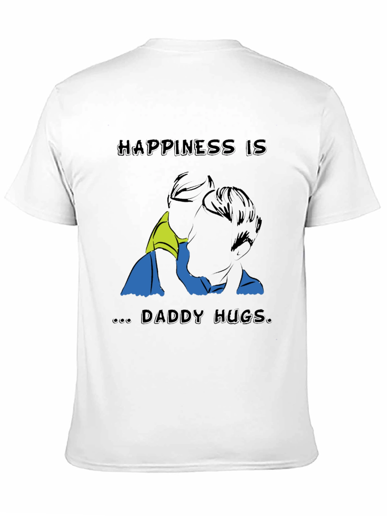 Happiness Is Daddy Hugs T-Shirt