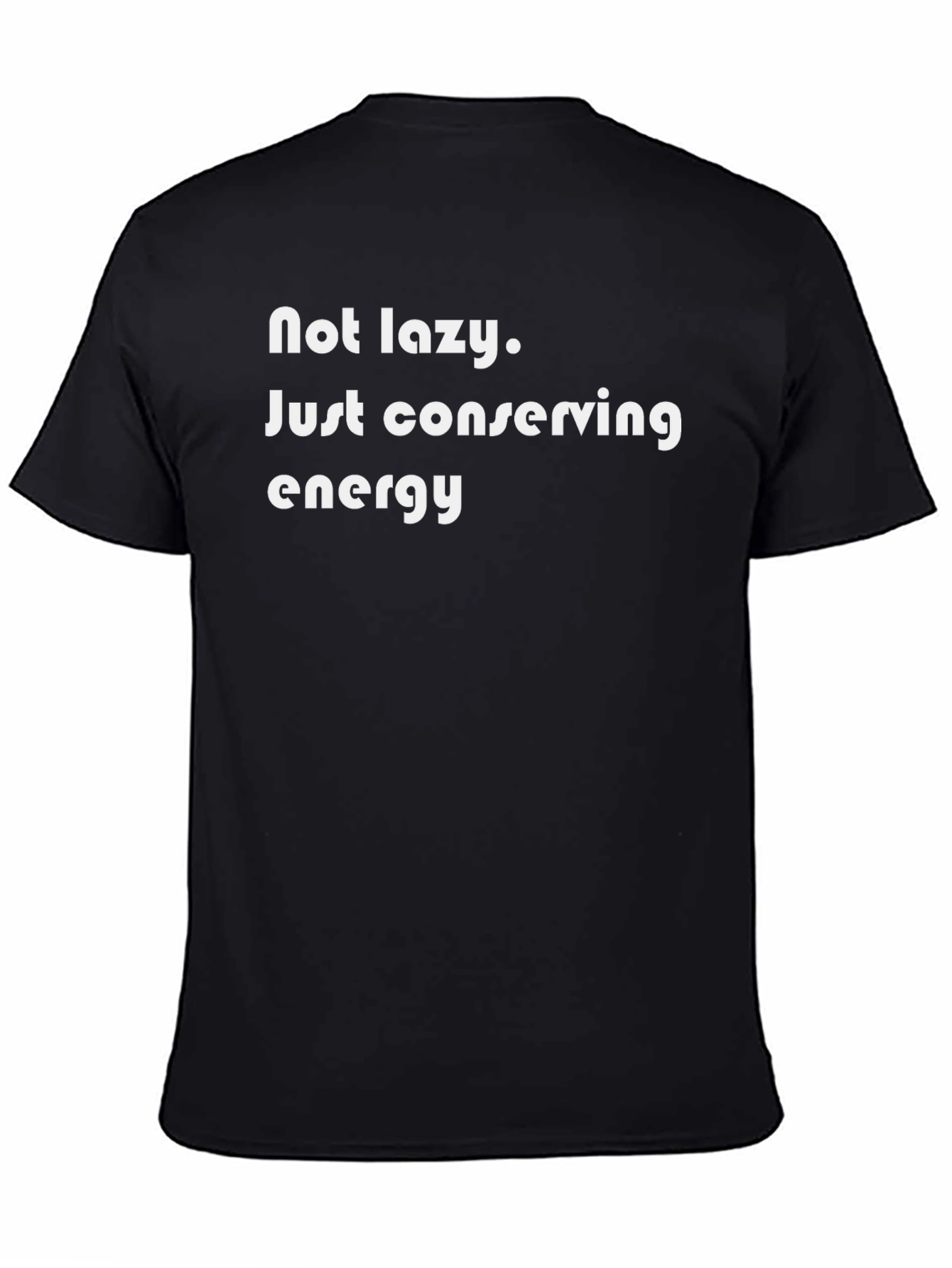 Not Lazy Conserving Energy Black T-Shirt