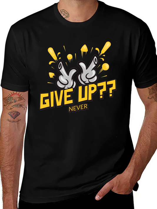 Give Up?? Never - Graphic T-Shirt