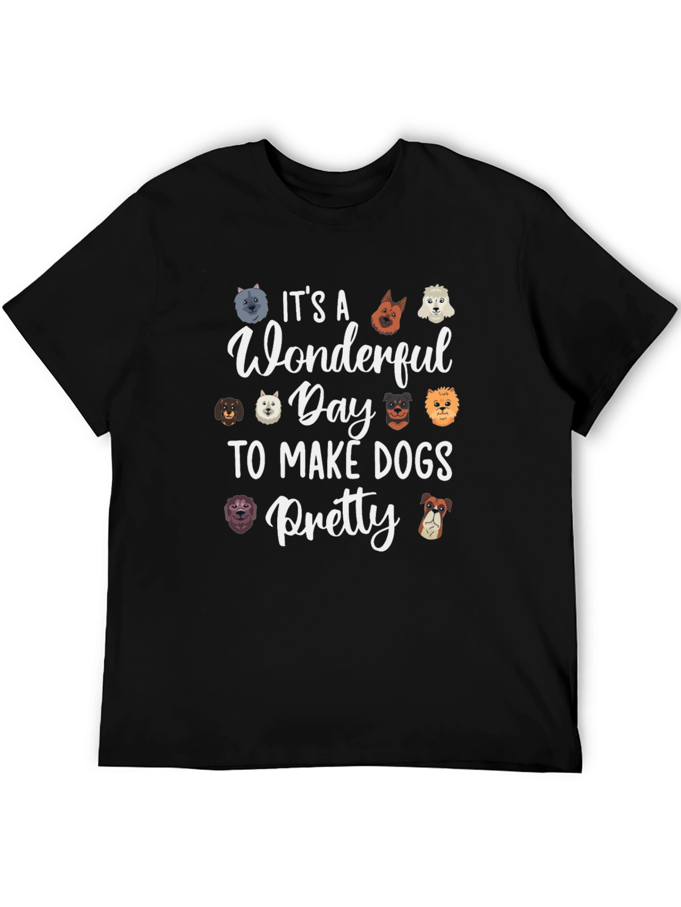 Wonderful Day To Make Dogs Pretty T-Shirt
