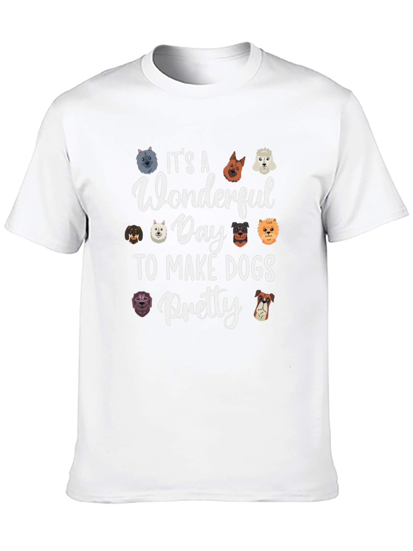 Wonderful Day To Make Dogs Pretty T-Shirt