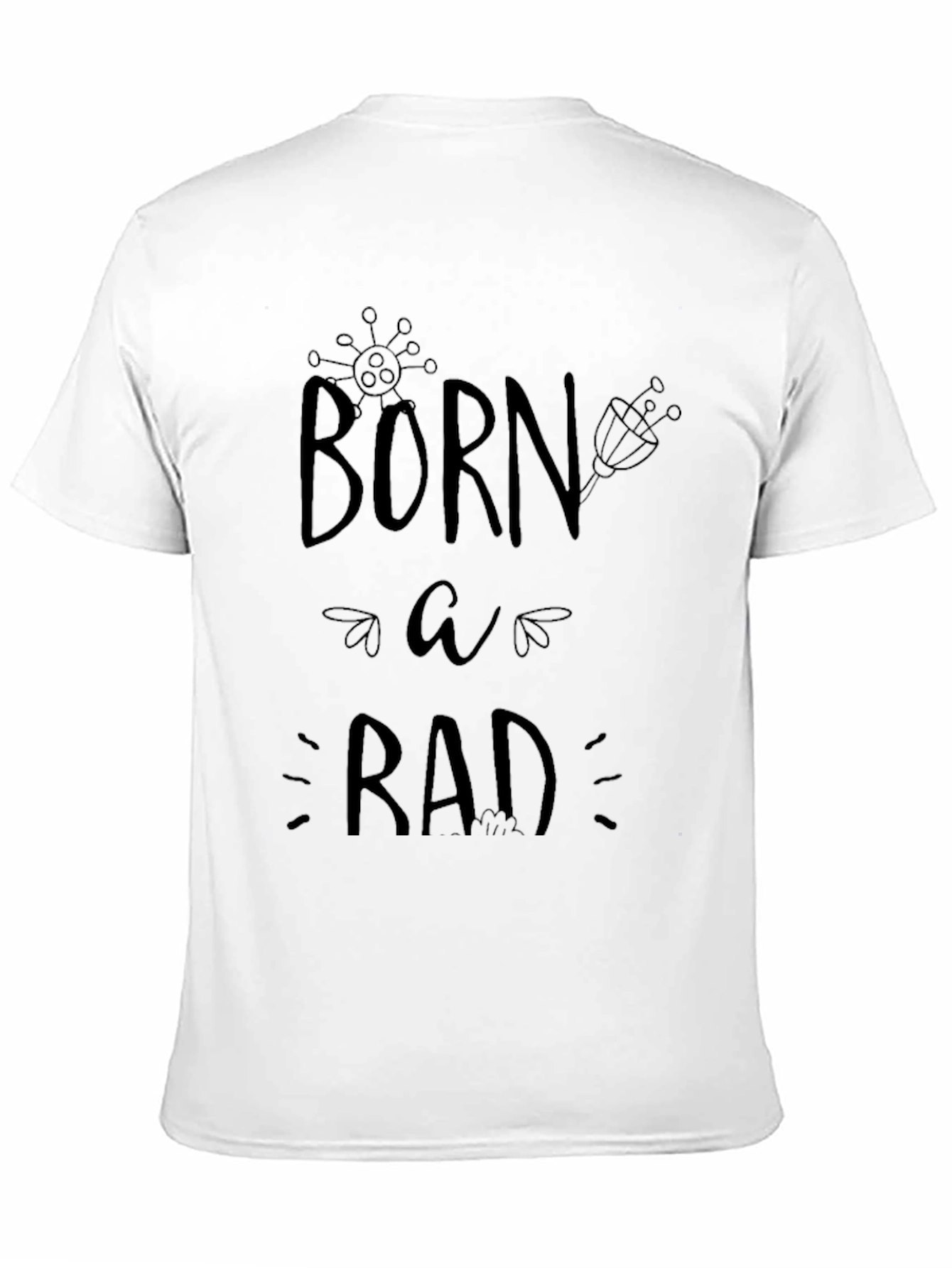 Born Rad T-Shirt - Cool Graphic Tee
