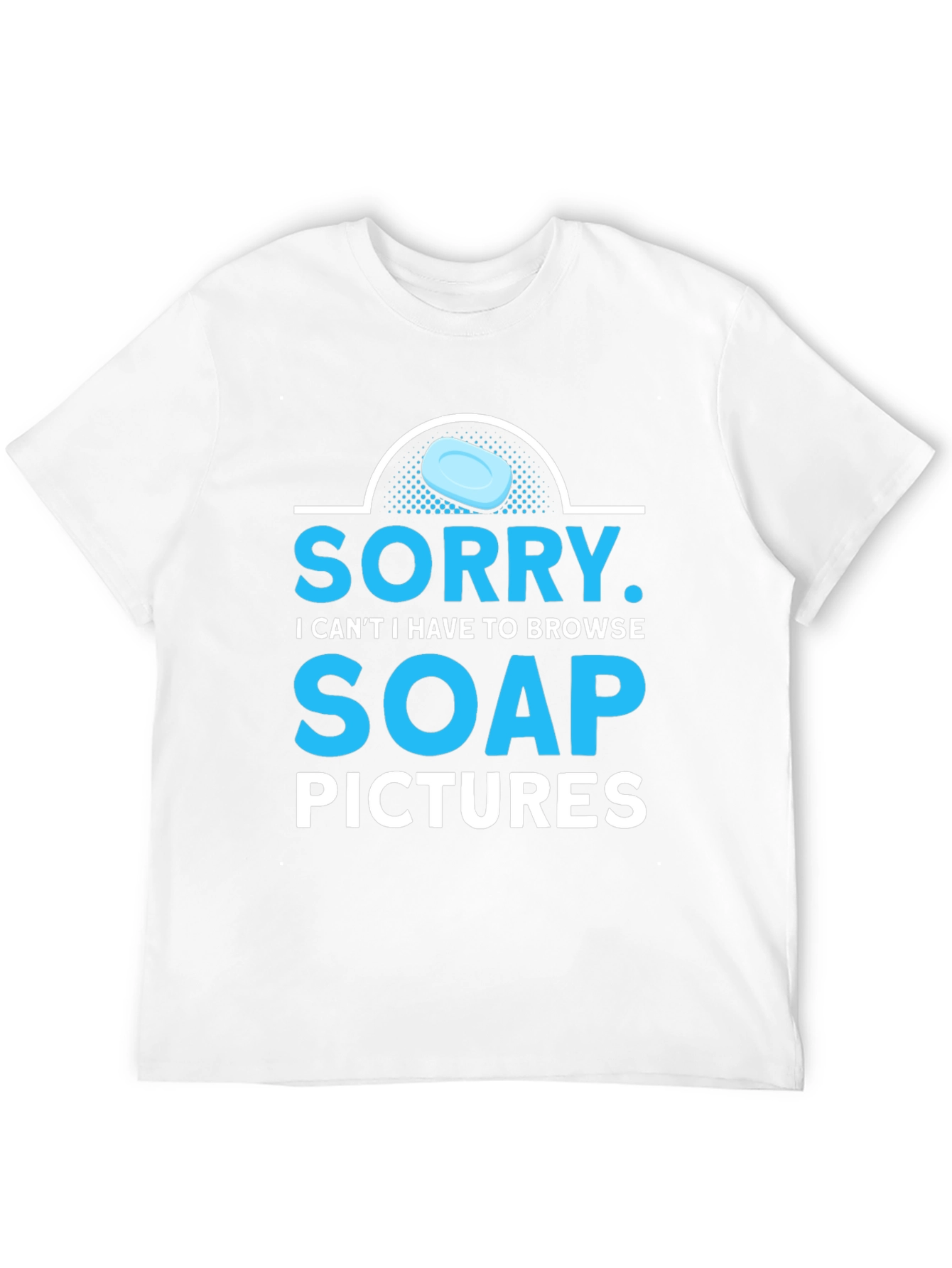 Sorry Soap Pictures Graphic Tee Funny T-Shirt