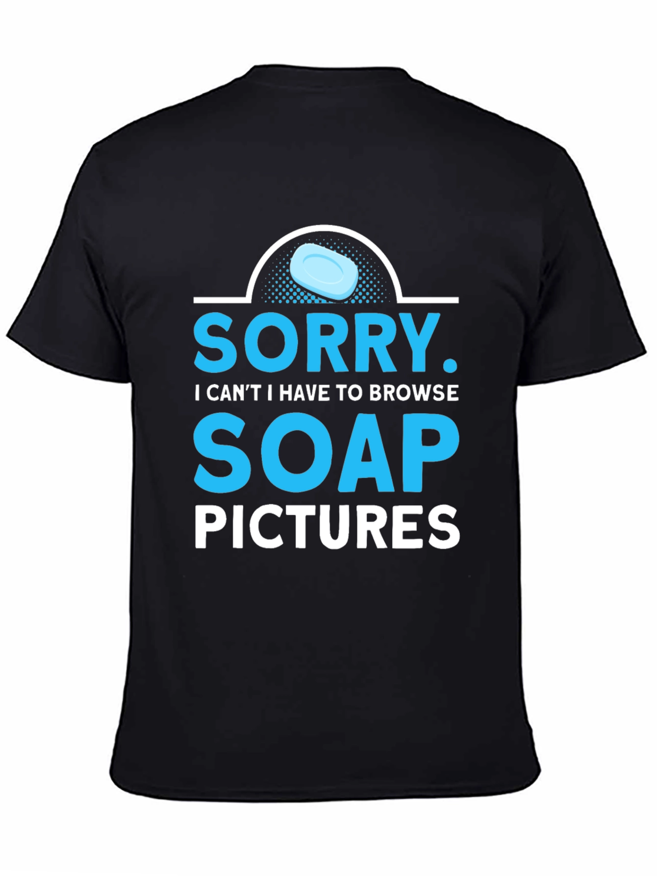 Sorry Soap Pictures Graphic Tee Funny T-Shirt