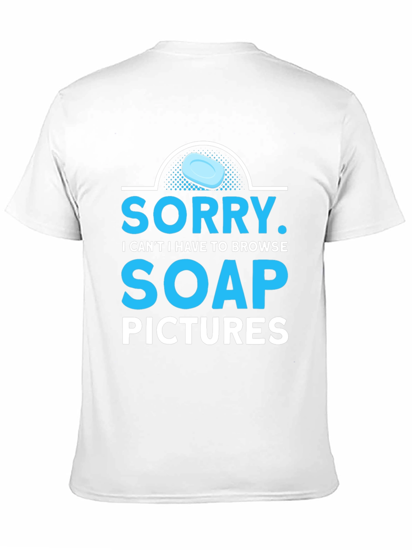 Sorry Soap Pictures Graphic Tee Funny T-Shirt