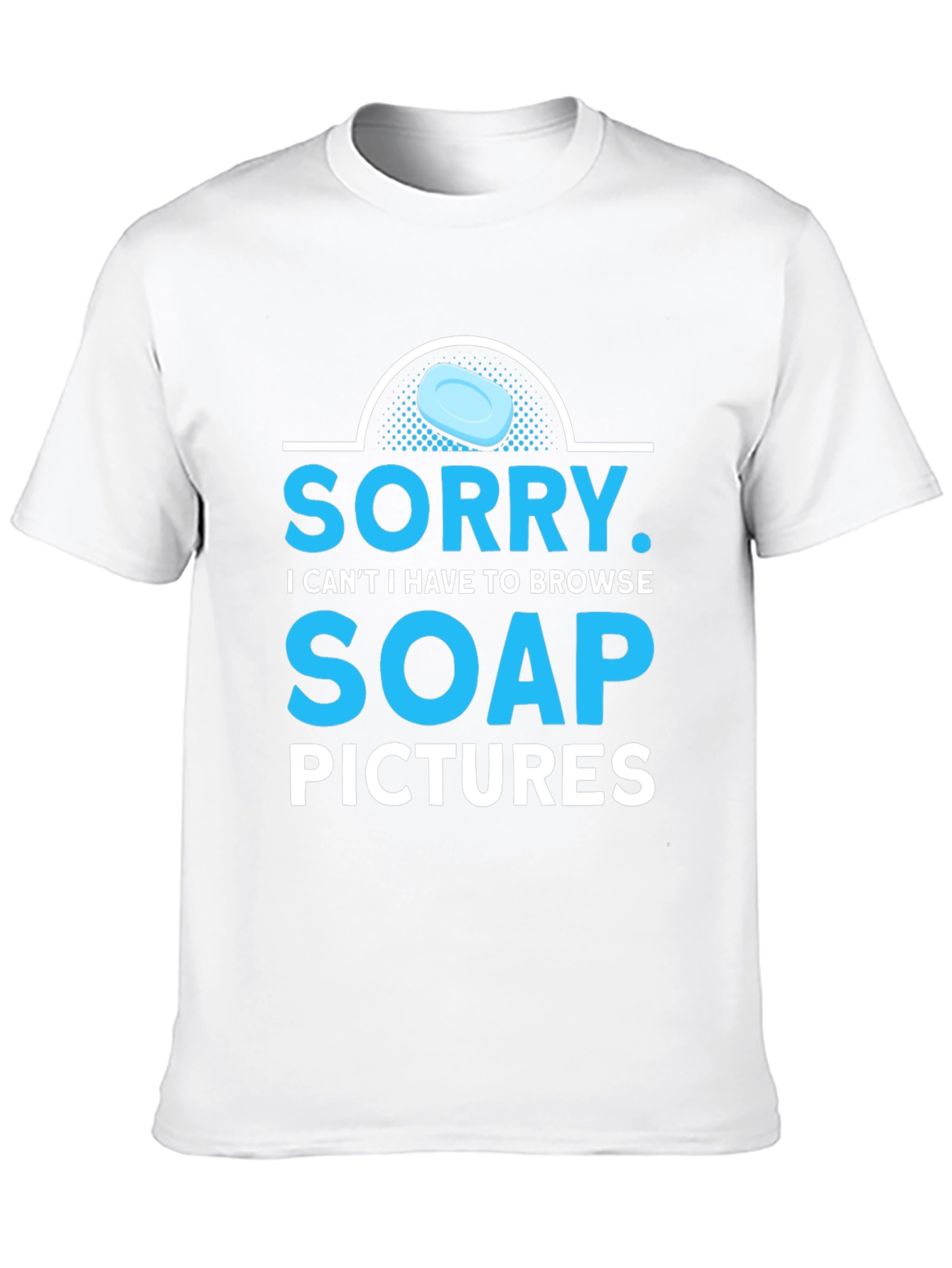 Sorry Soap Pictures Graphic Tee Funny T-Shirt
