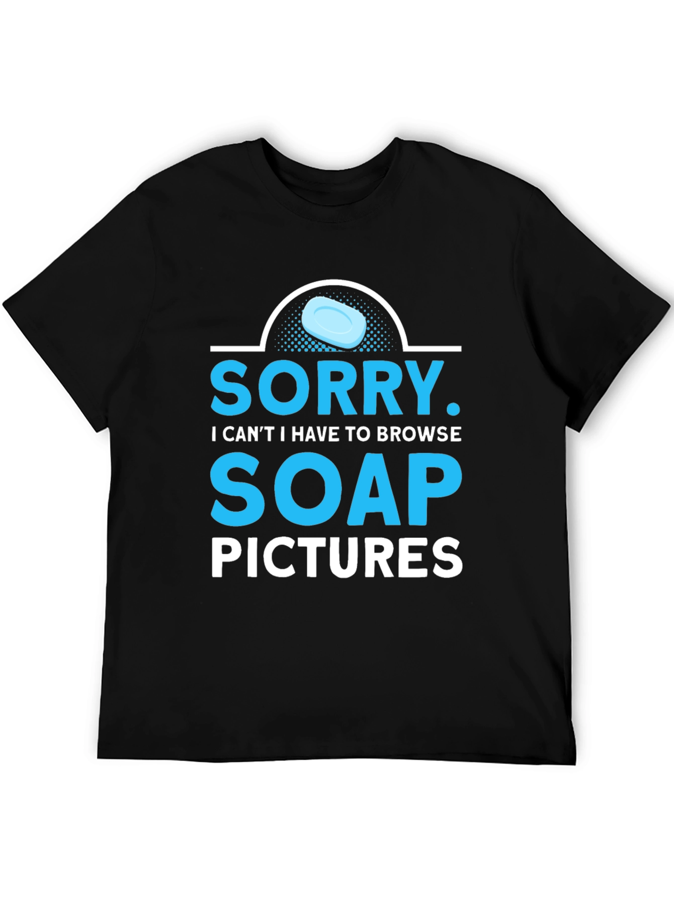 Sorry Soap Pictures Graphic Tee Funny T-Shirt