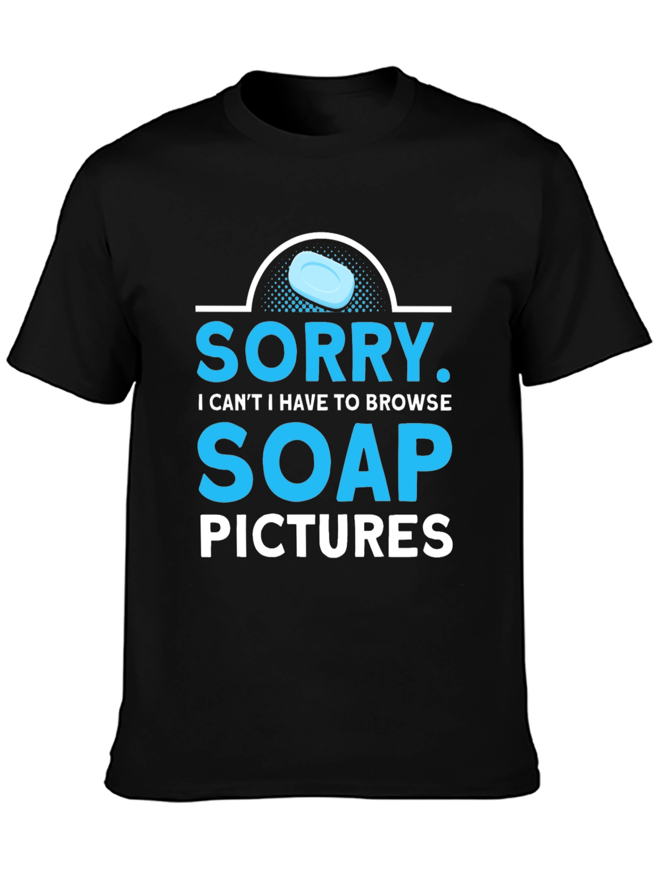 Sorry Soap Pictures Graphic Tee Funny T-Shirt
