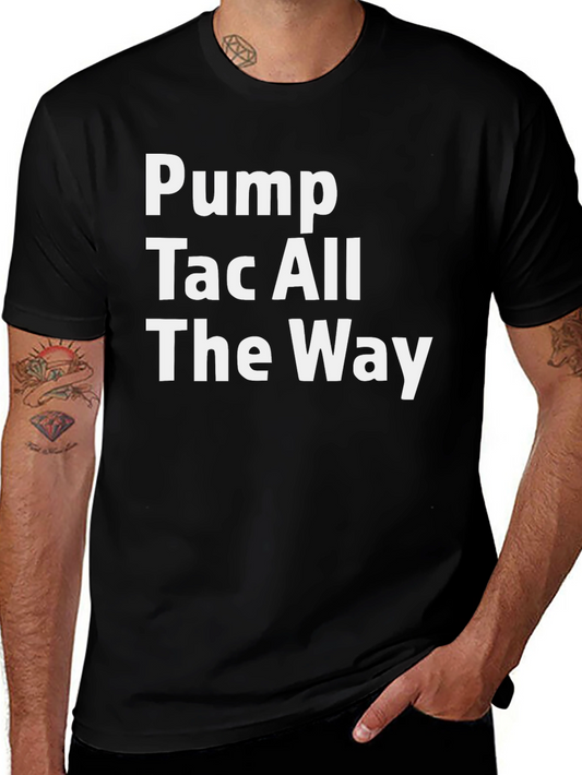 Pump Tac All The Way Graphic Tee
