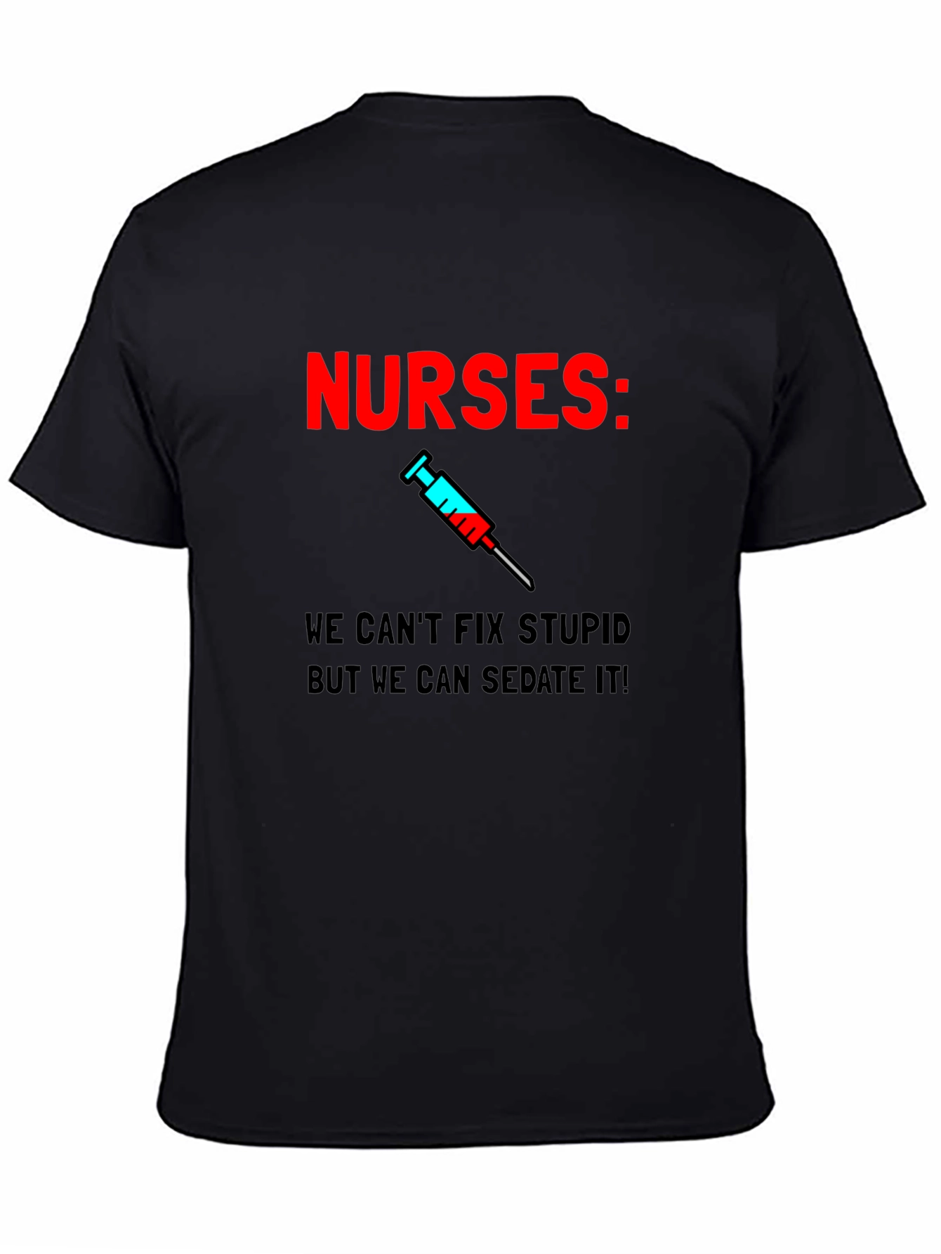 Funny Nurses T-Shirt - Sedate Stupid!
