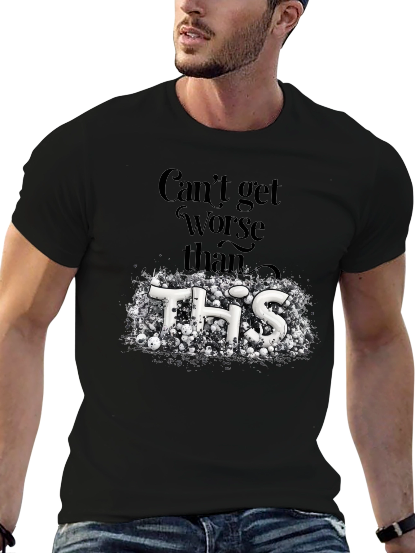 Cant Get Worse Than This Graphic Tee