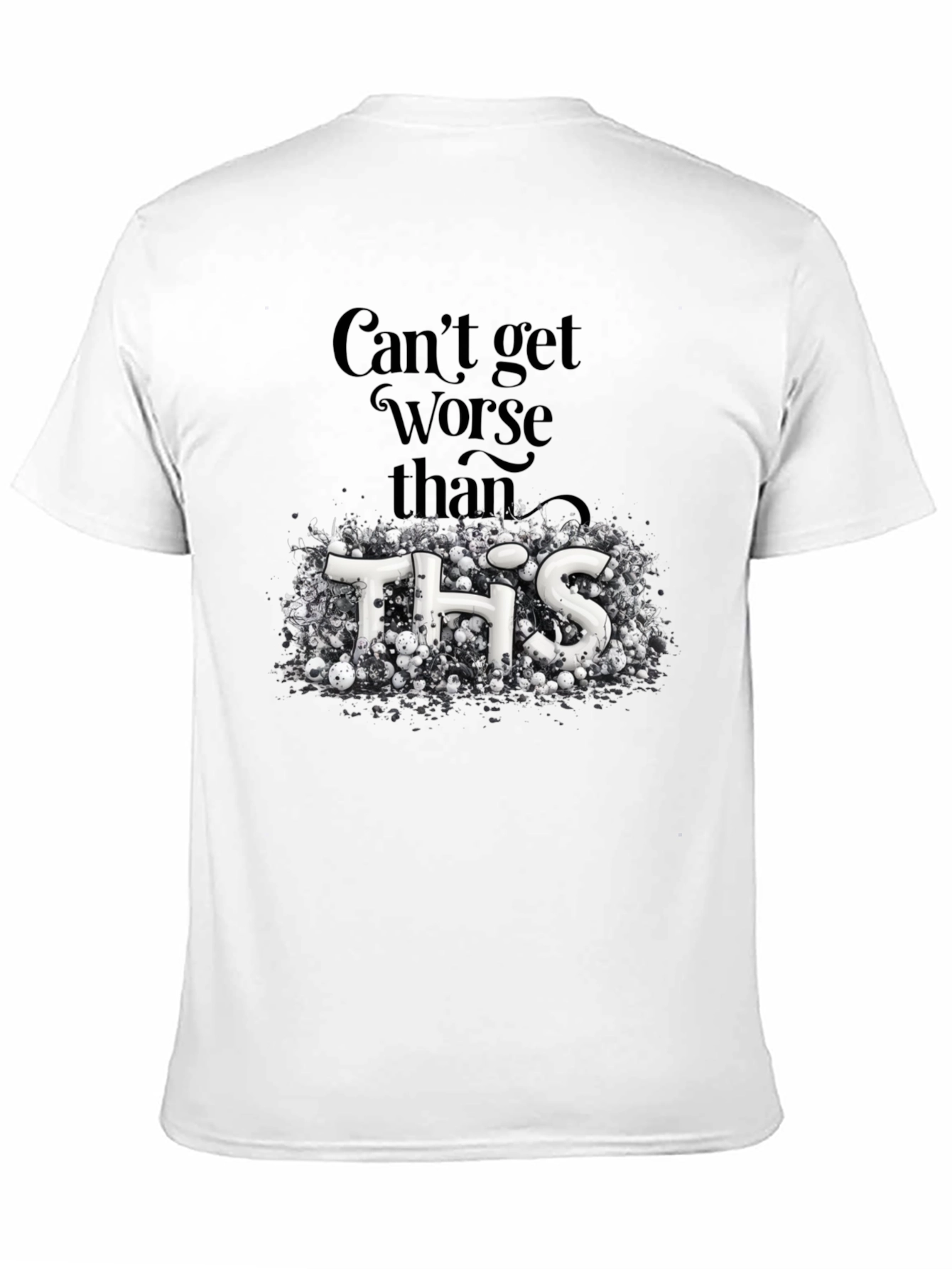 Cant Get Worse Than This Graphic Tee