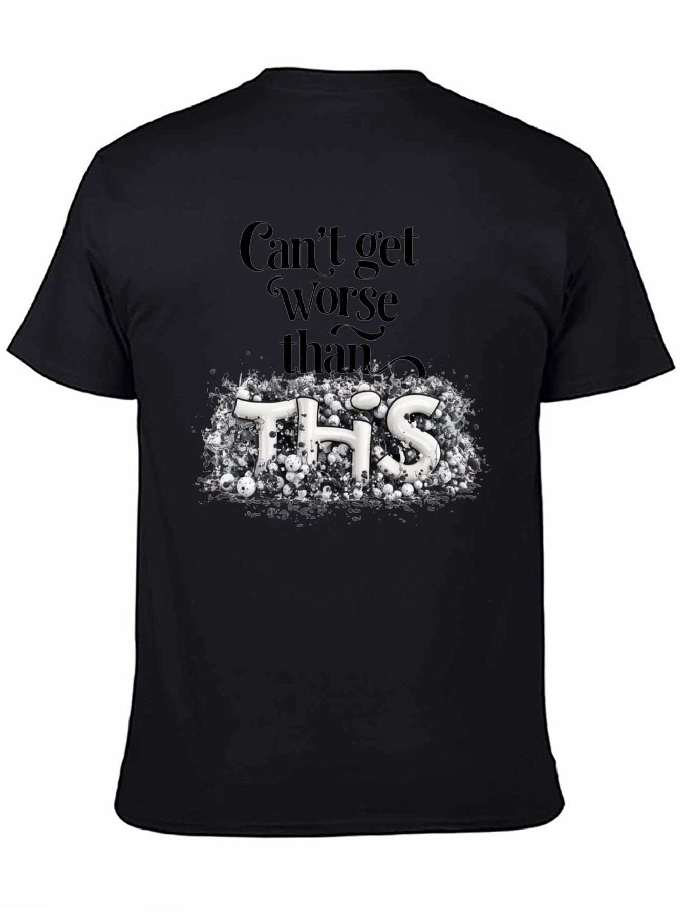 Cant Get Worse Than This Graphic Tee