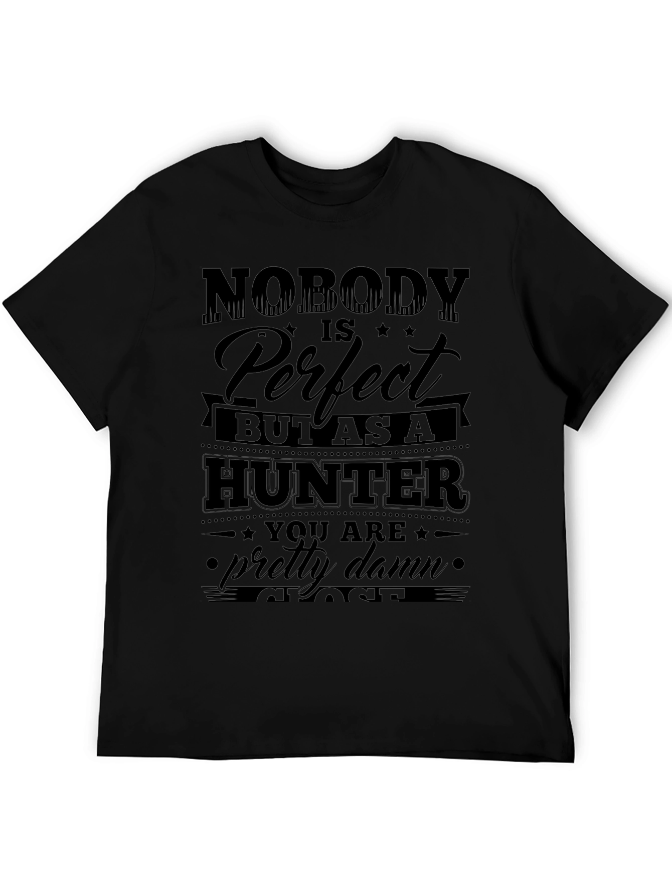 Nobody is Perfect But as a Hunter T-Shirt