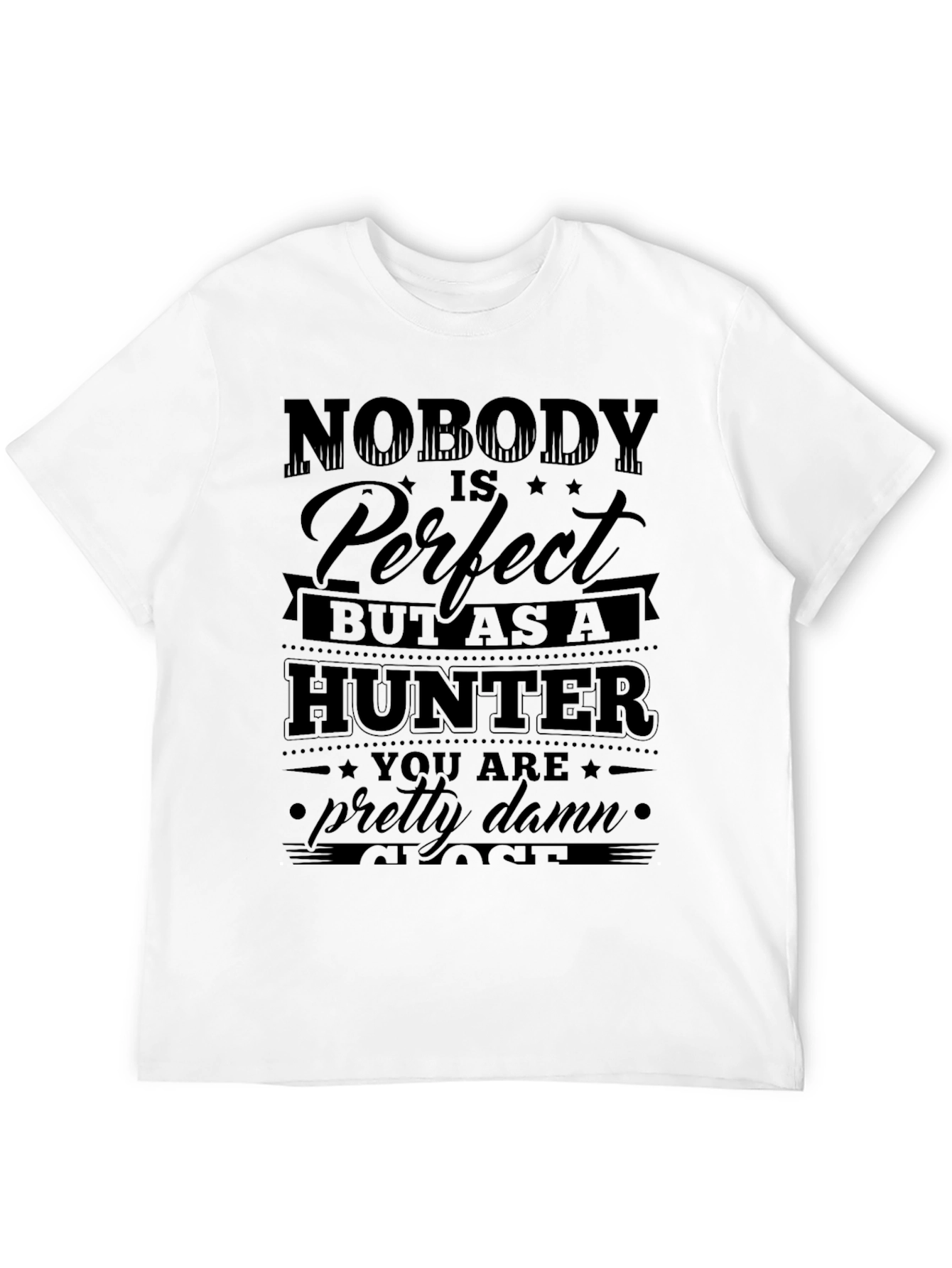 Nobody is Perfect But as a Hunter T-Shirt