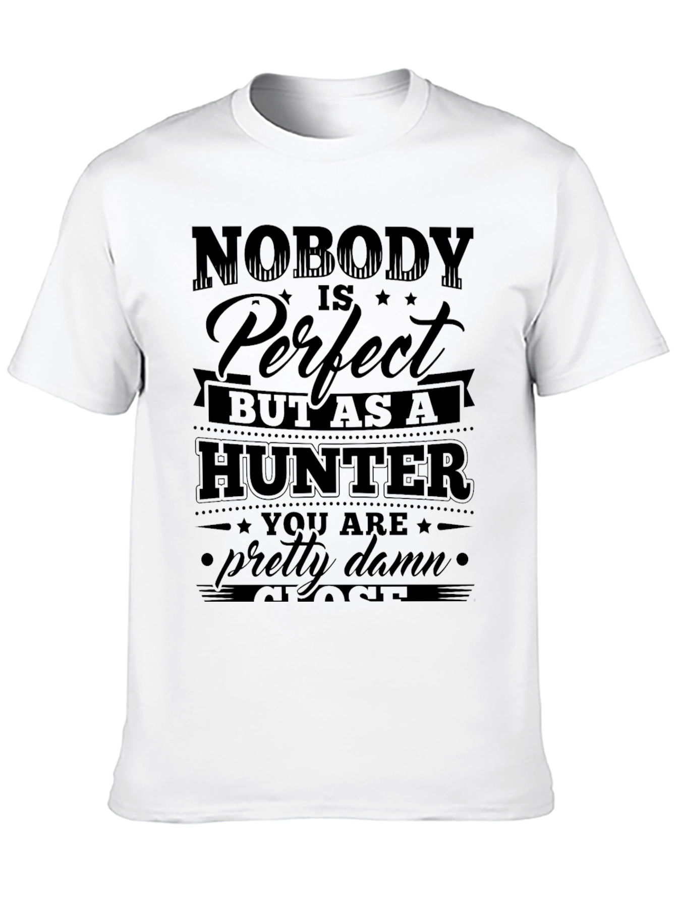 Nobody is Perfect But as a Hunter T-Shirt