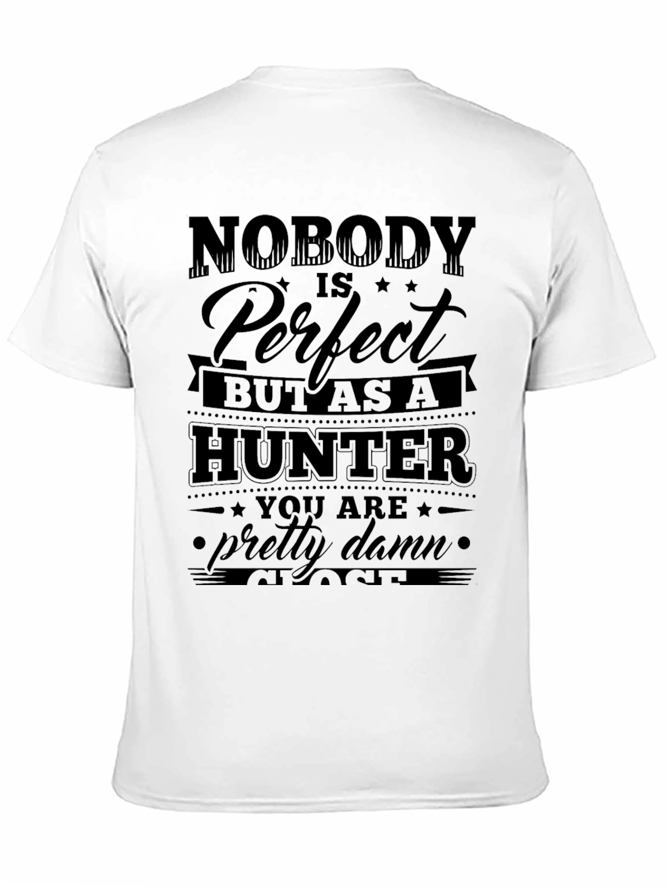 Nobody is Perfect But as a Hunter T-Shirt